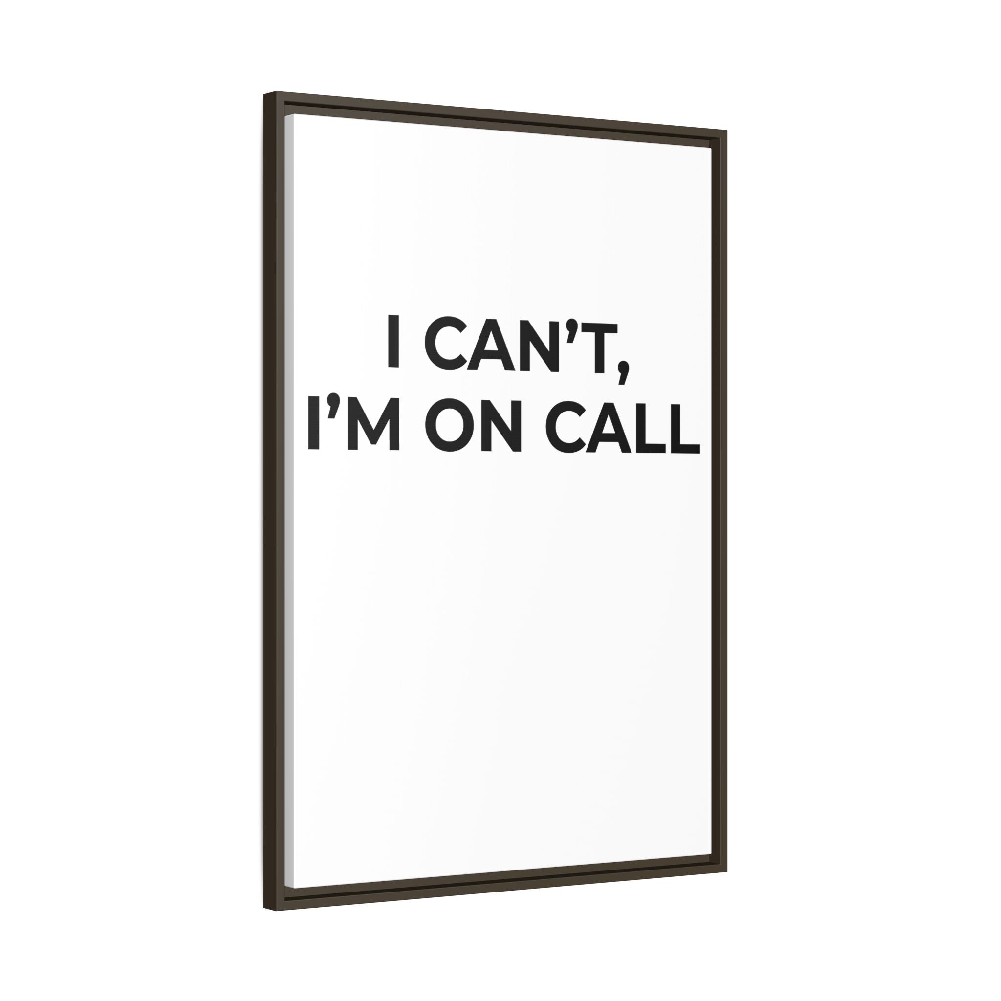 I CAN’T, I’M ON CALL: Framed Canvas – Modern Minimal Wall Decor