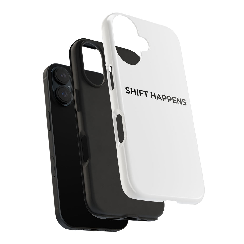 SHIFT HAPPENS: Phone Case