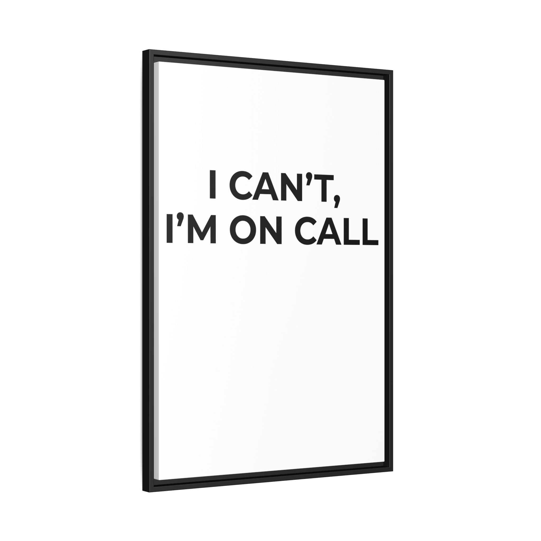 I CAN’T, I’M ON CALL: Framed Canvas – Modern Minimal Wall Decor