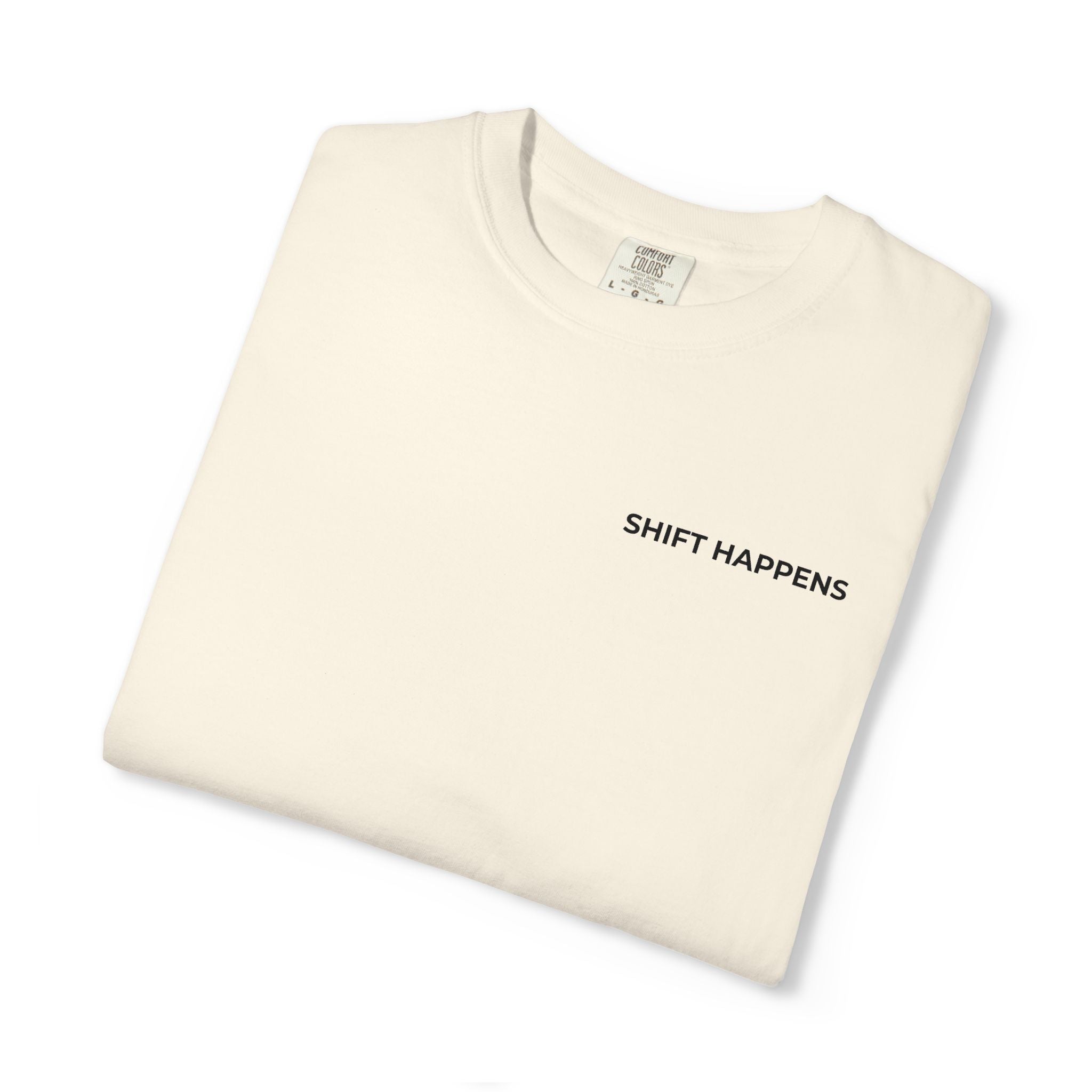 SHIFT HAPPENS: Left Chest Minimalist Tee