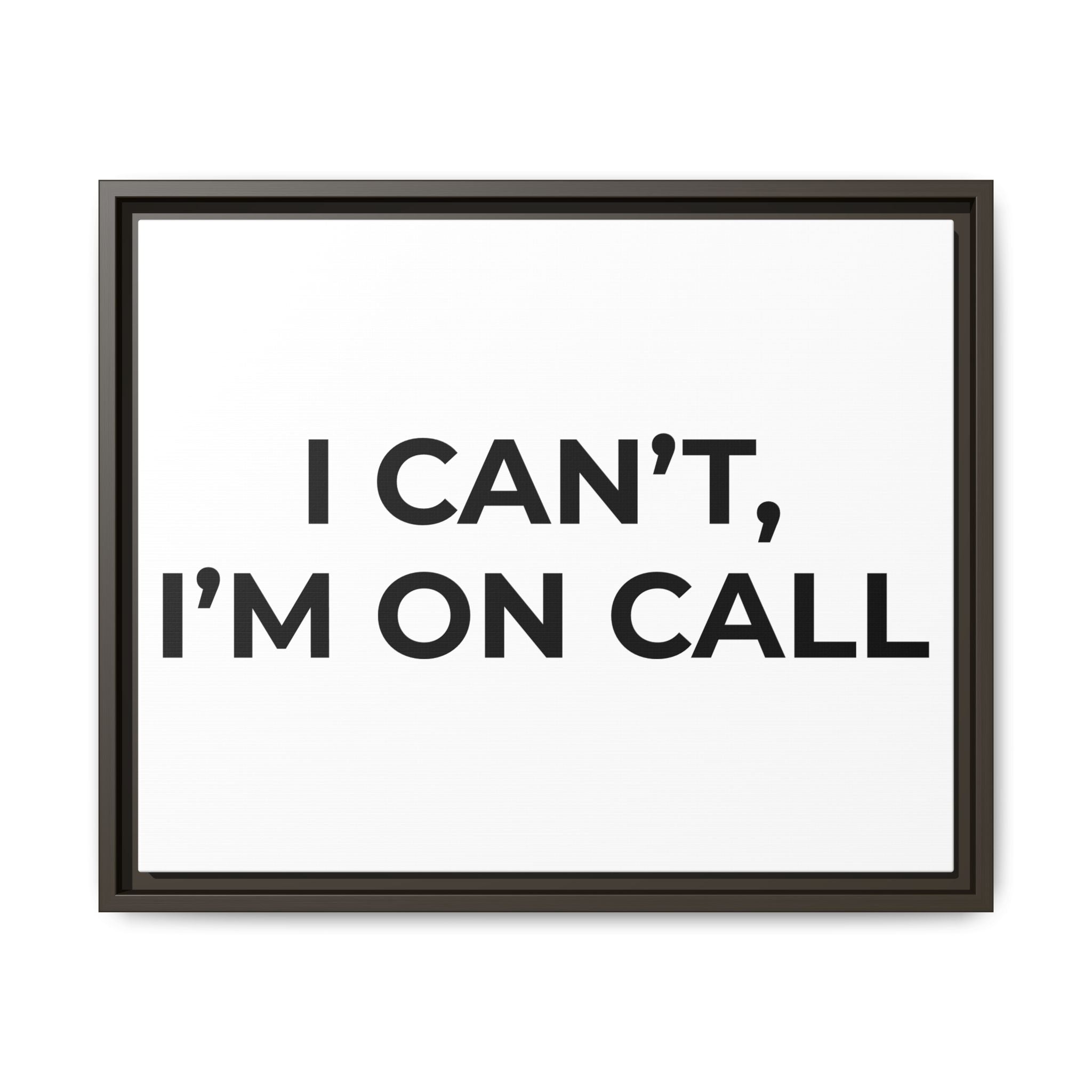 I CAN’T, I’M ON CALL: Framed Canvas – Modern Minimal Wall Decor