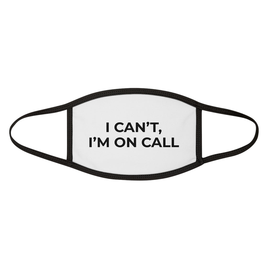 I CAN’T, I’M ON CALL: Face Mask