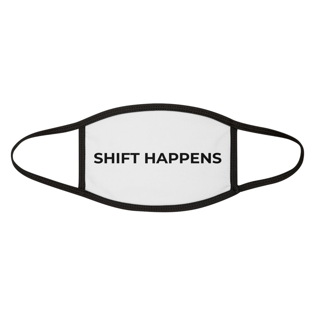 SHIFT HAPPENS: Face Mask