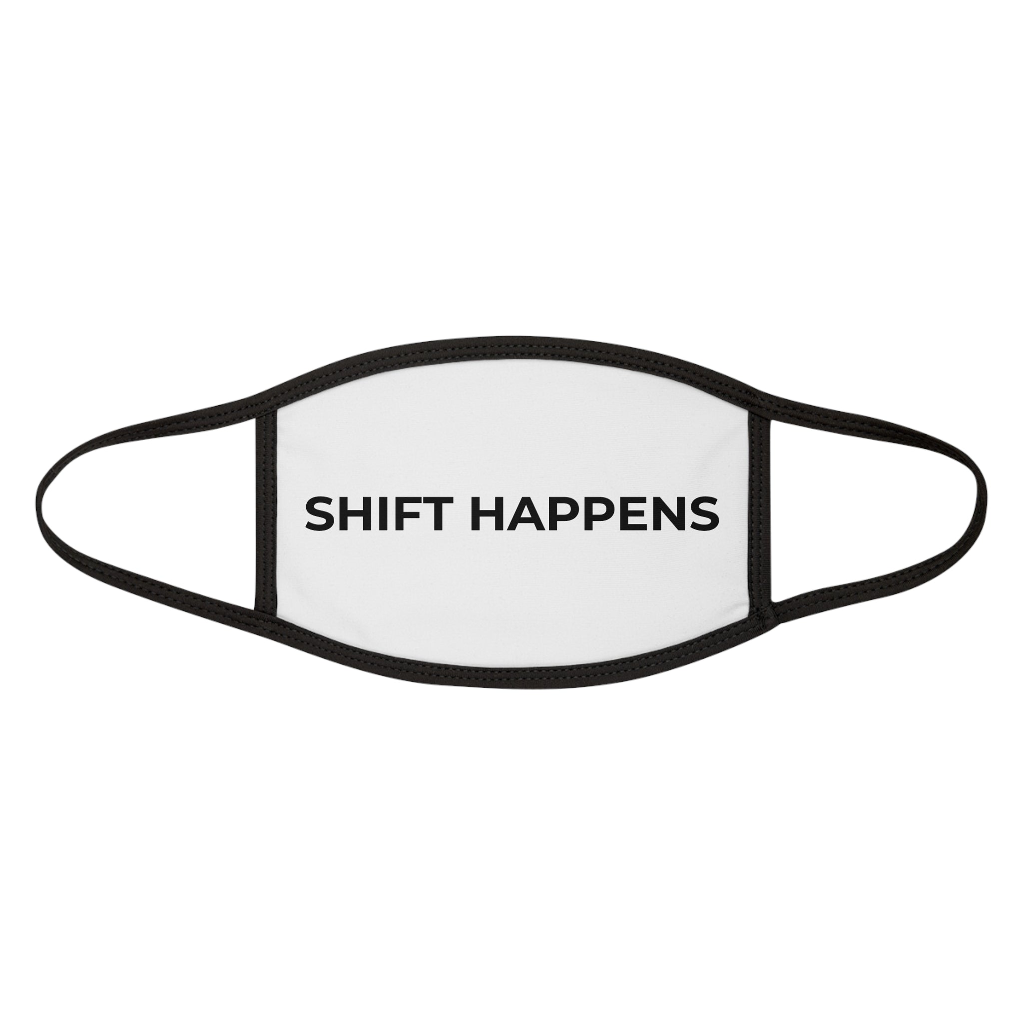 SHIFT HAPPENS: Face Mask