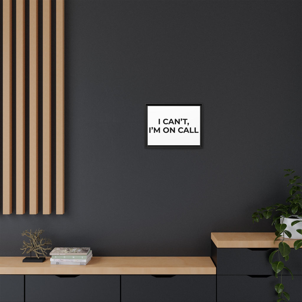 I CAN’T, I’M ON CALL: Framed Canvas – Modern Minimal Wall Decor