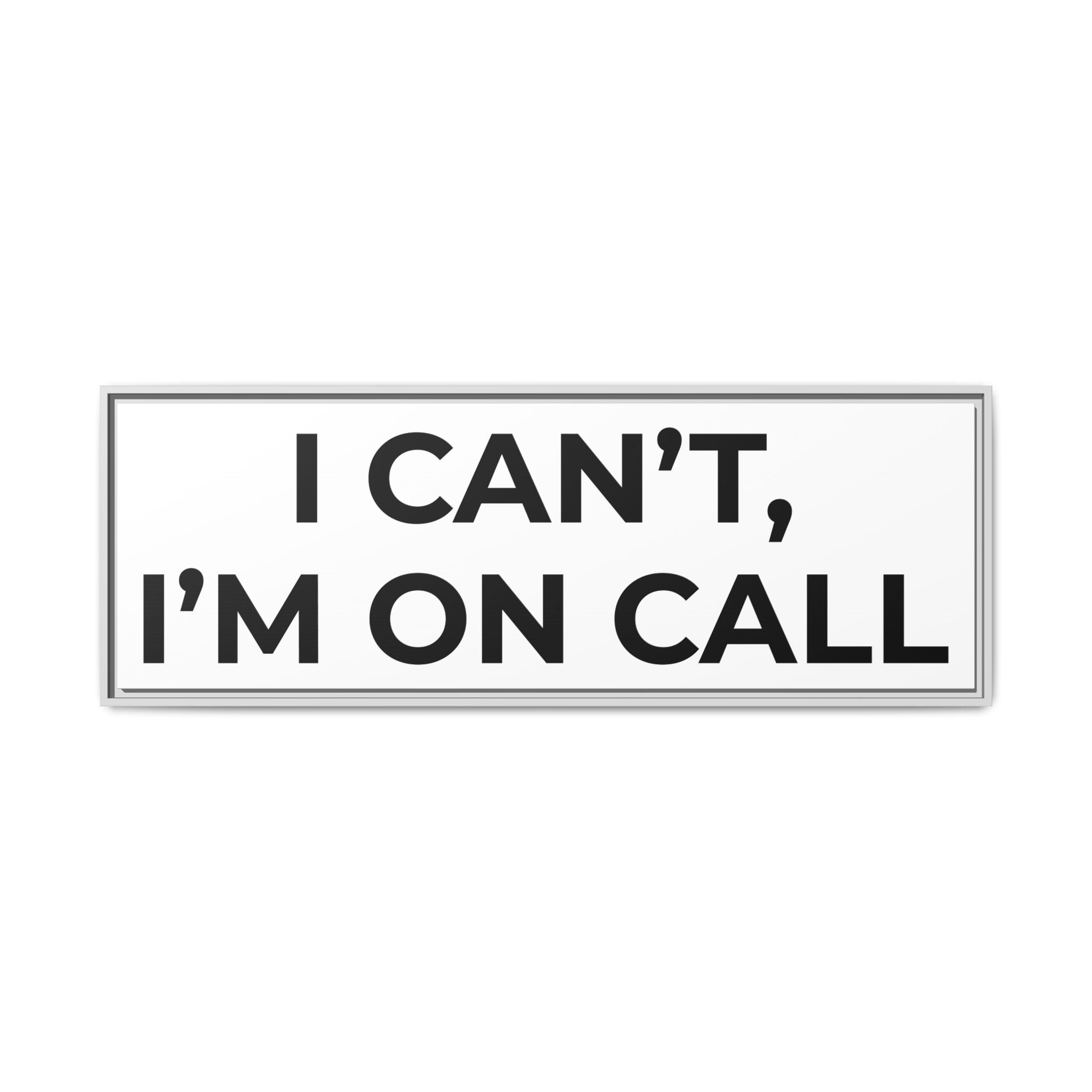 I CAN’T, I’M ON CALL: Framed Canvas – Modern Minimal Wall Decor