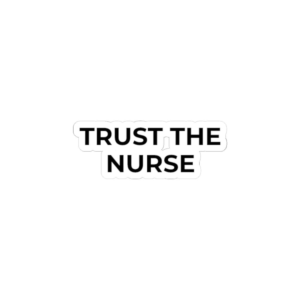 TRUST THE NURSE: Glossy Kiss-Cut Vinyl Sticker