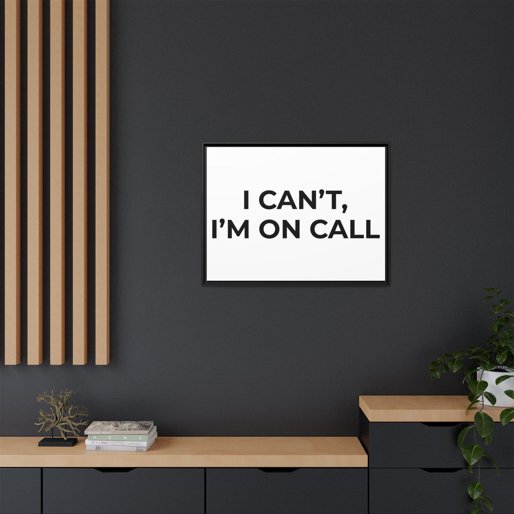 I CAN’T, I’M ON CALL: Framed Canvas – Modern Minimal Wall Decor