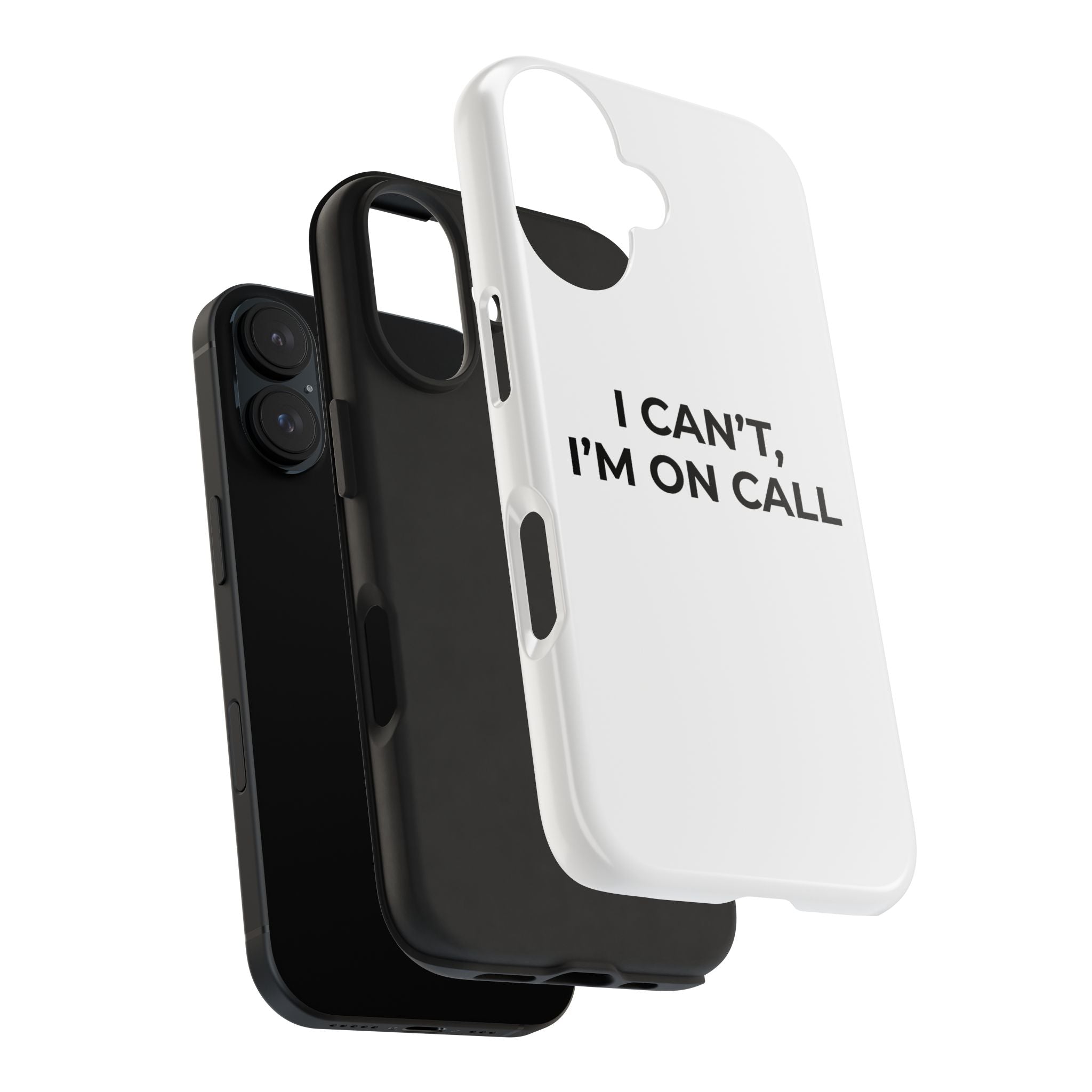 I CAN’T, I’M ON CALL: Phone Case
