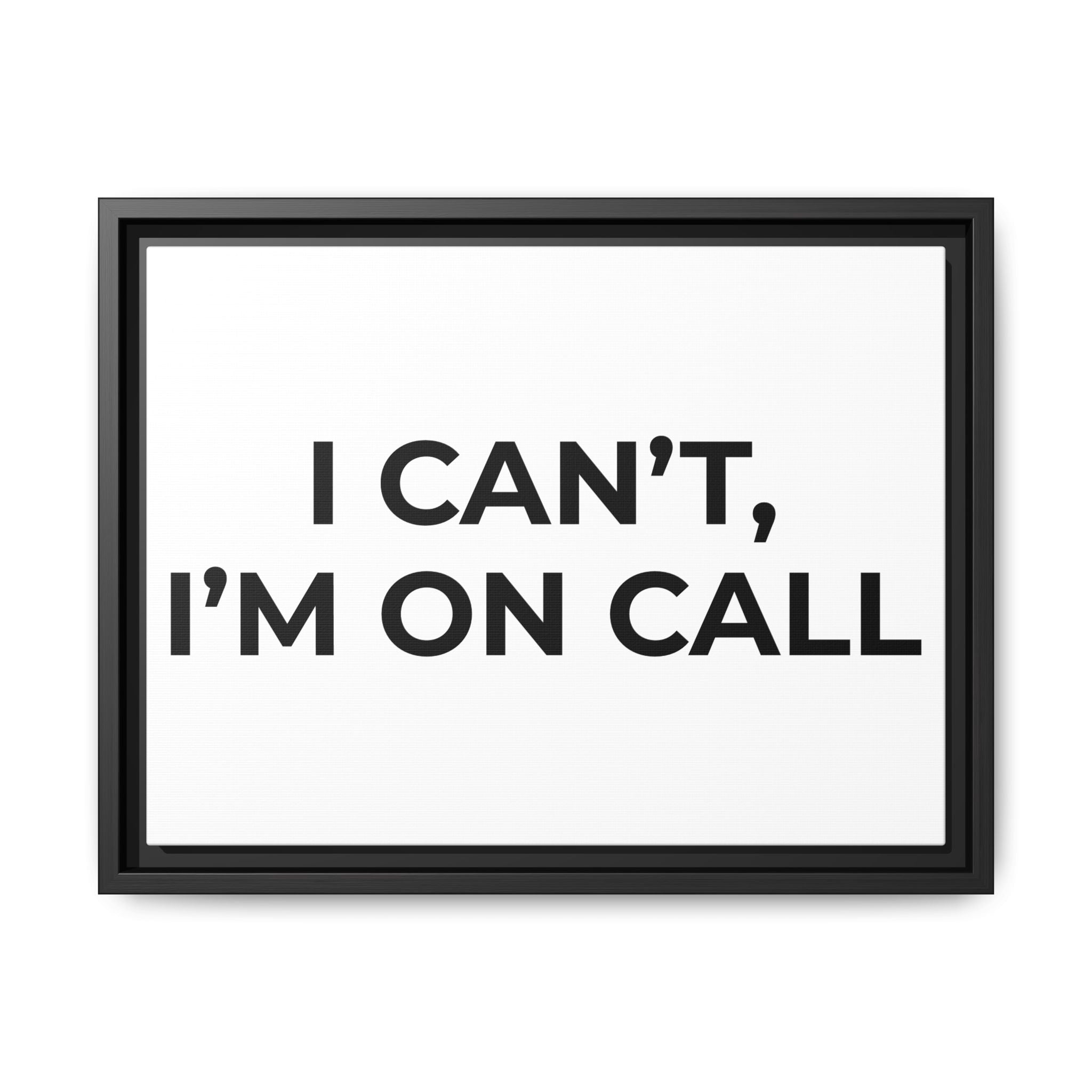 I CAN’T, I’M ON CALL: Framed Canvas – Modern Minimal Wall Decor