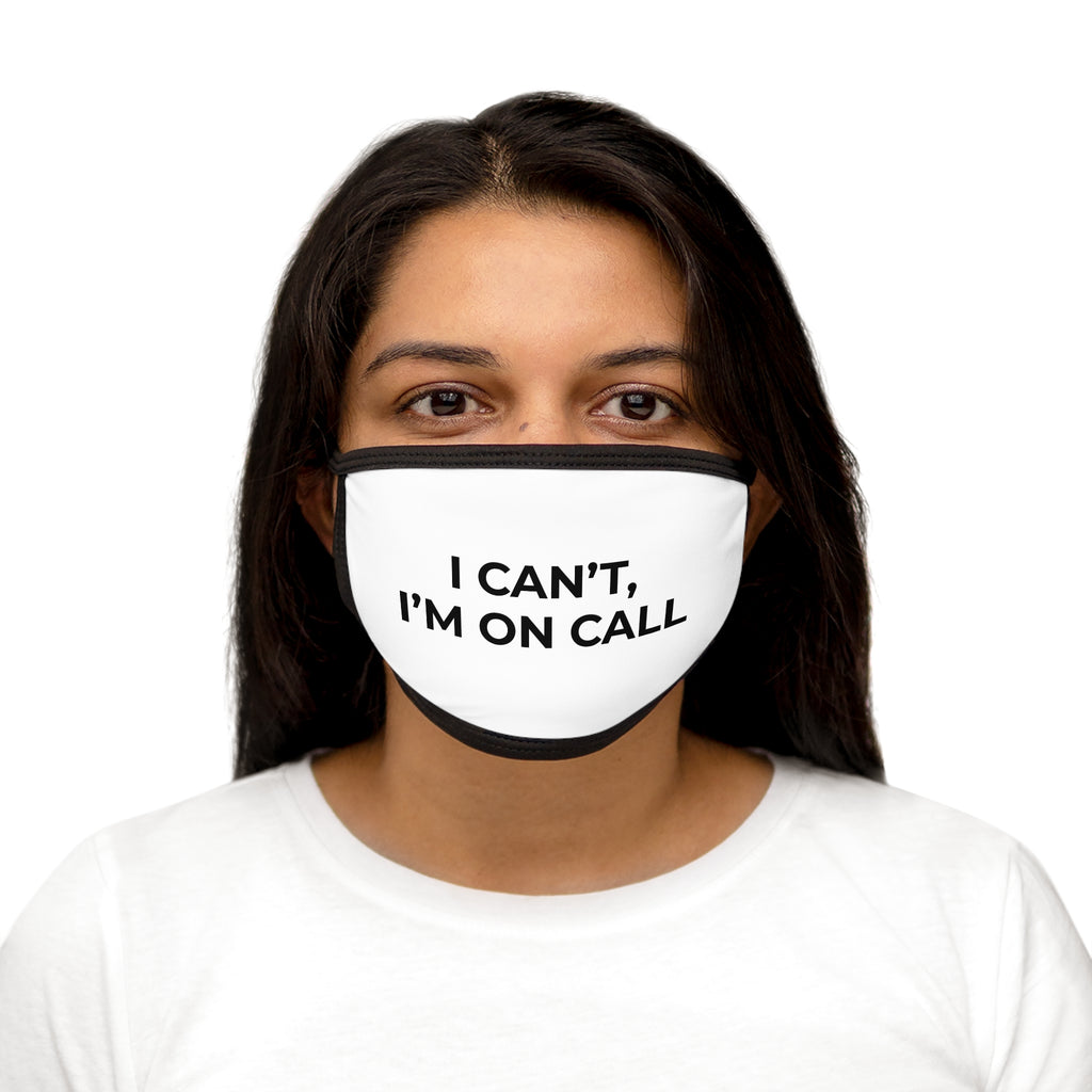 I CAN’T, I’M ON CALL: Face Mask