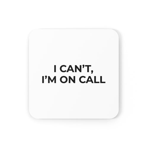 Funny Doctor Coaster - I Can't, I'm On Call
