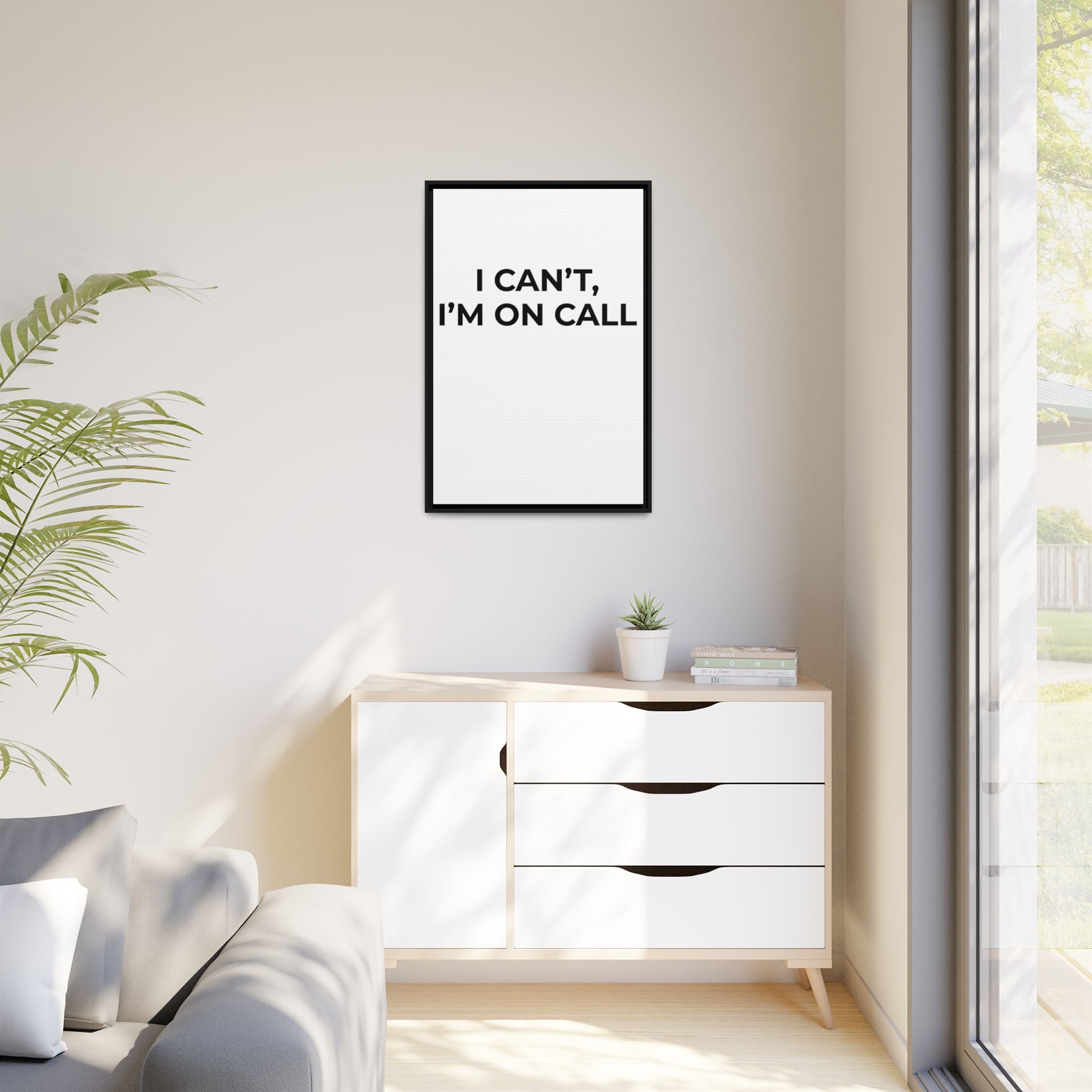 I CAN’T, I’M ON CALL: Framed Canvas – Modern Minimal Wall Decor