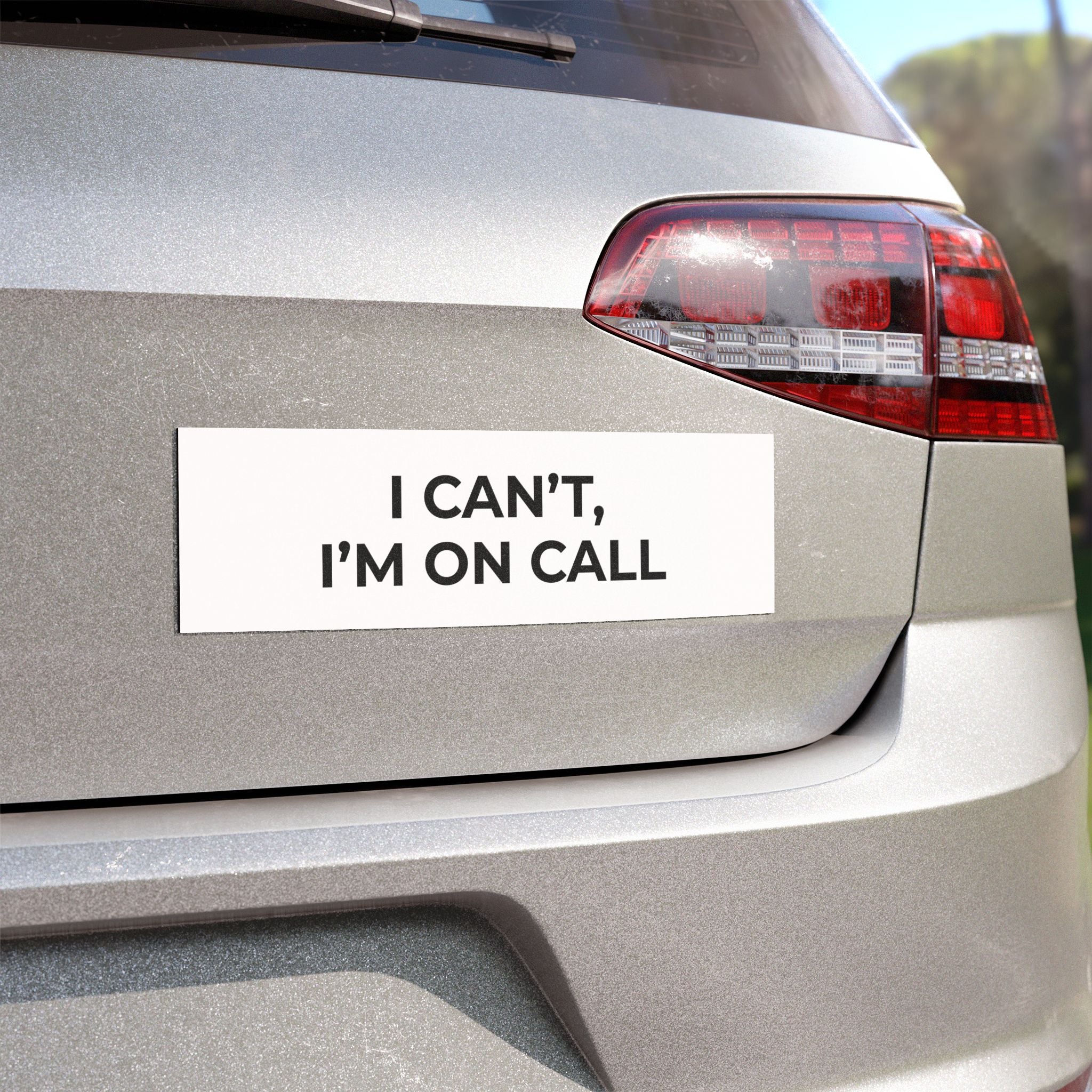 I CAN’T, I’M ON CALL: Weatherproof Car Magnet (Matte, 3 Sizes)