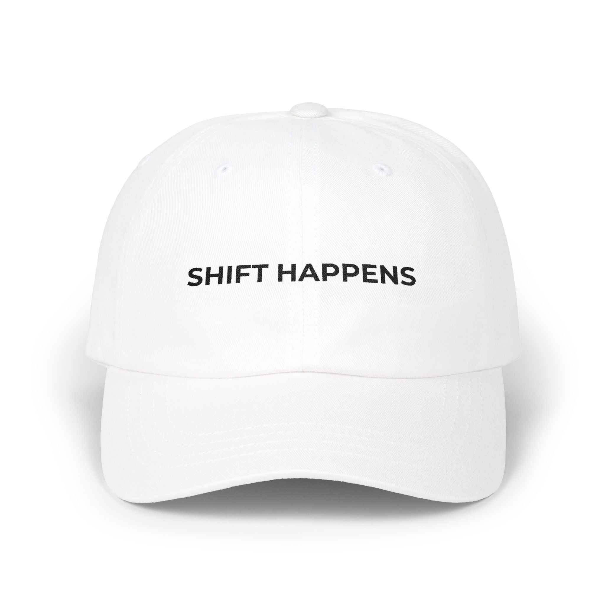 SHIFT HAPPENS: Embroidered Dad Cap