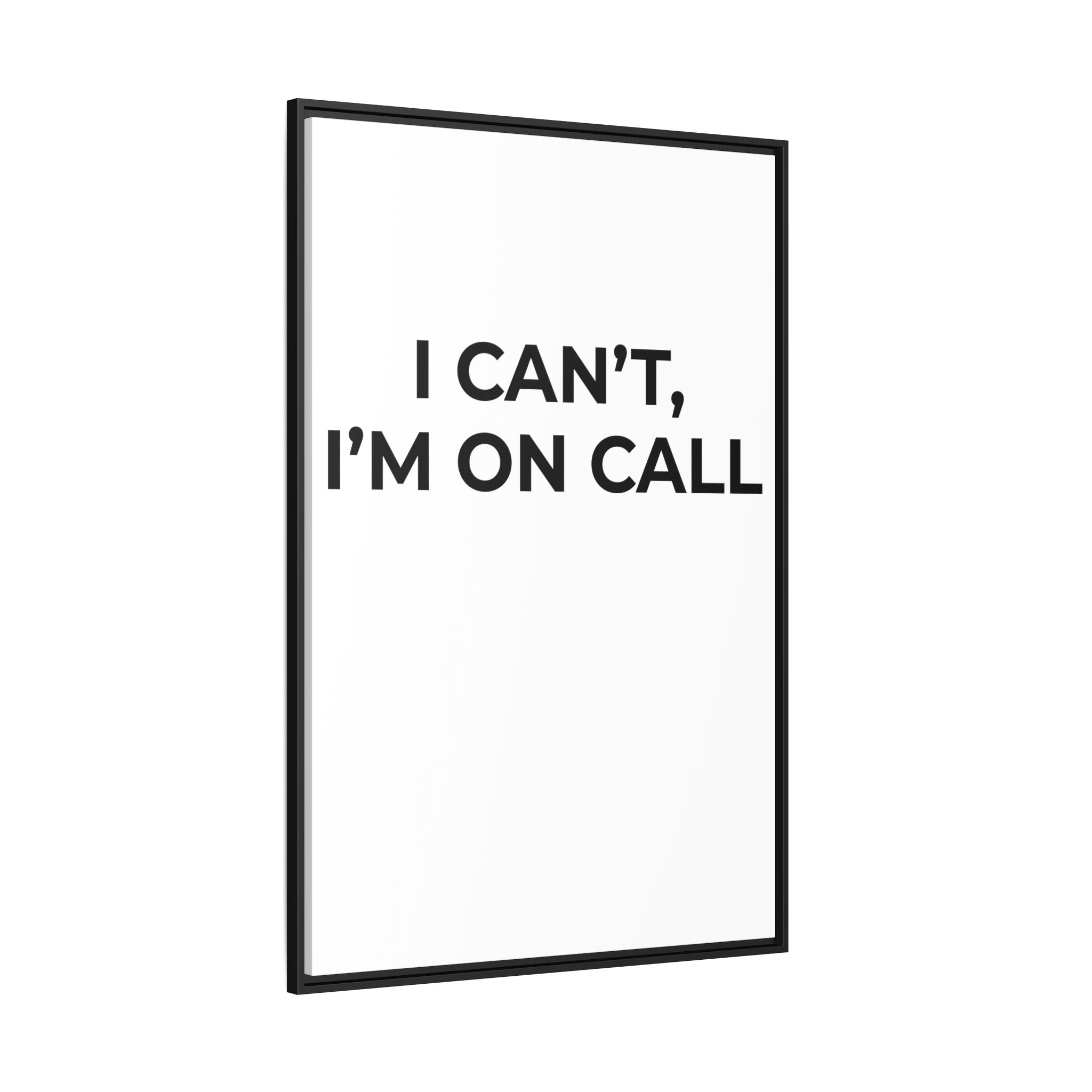I CAN’T, I’M ON CALL: Framed Canvas – Modern Minimal Wall Decor