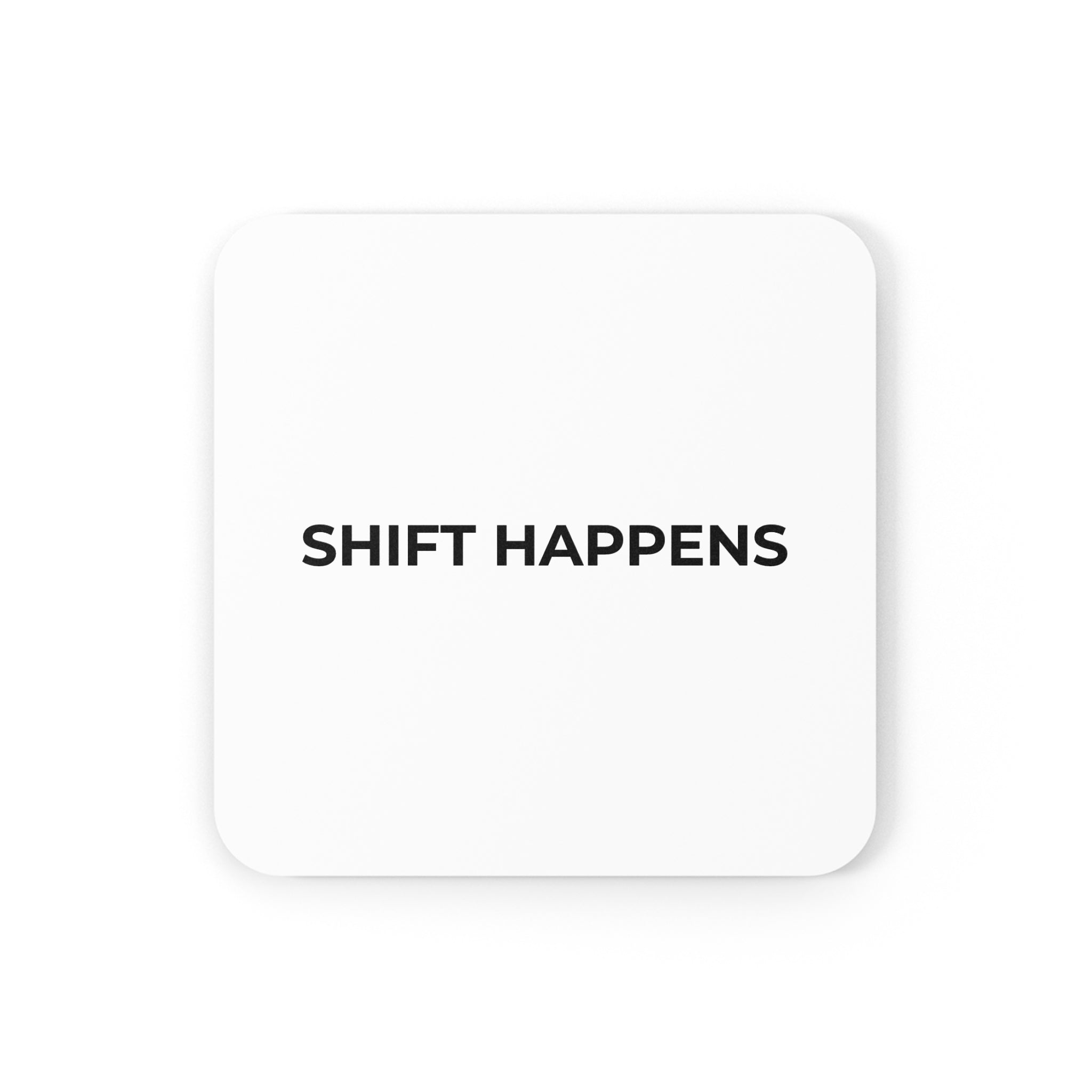SHIFT HAPPENS: Minimalist Coaster