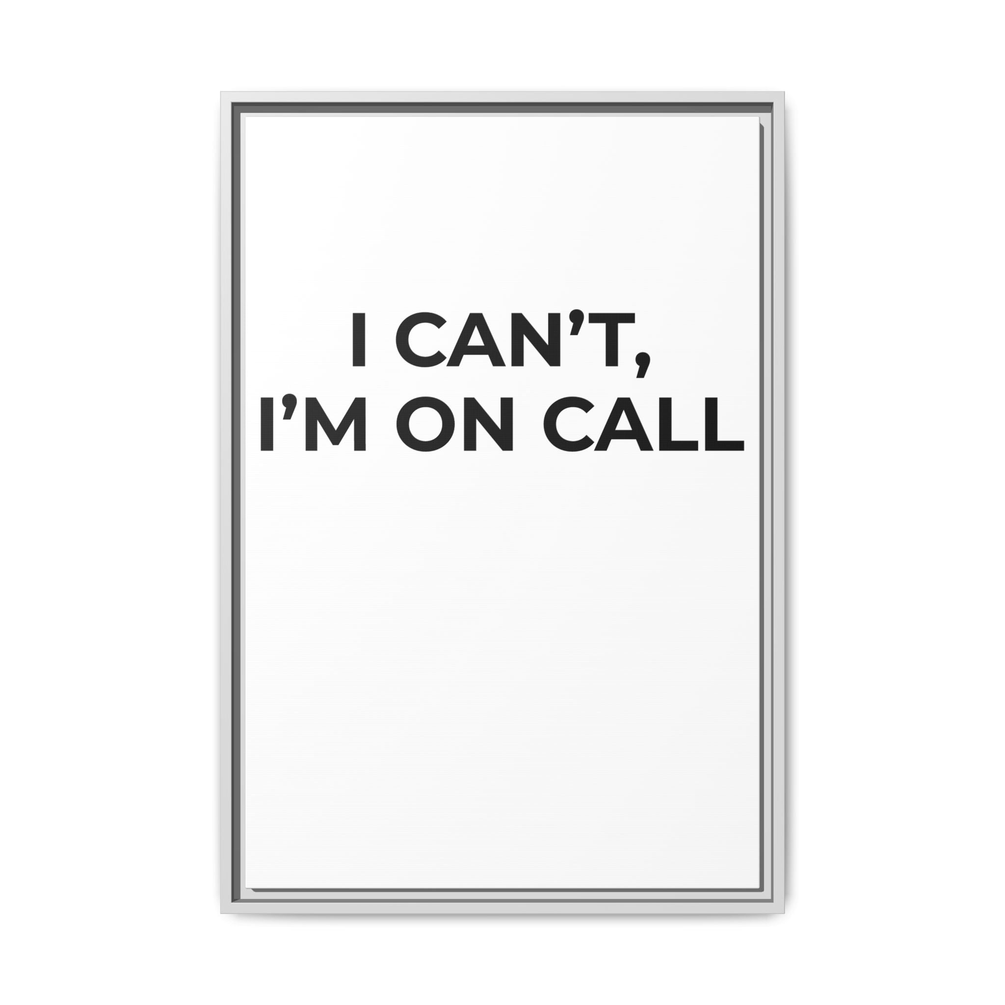 I CAN’T, I’M ON CALL: Framed Canvas – Modern Minimal Wall Decor