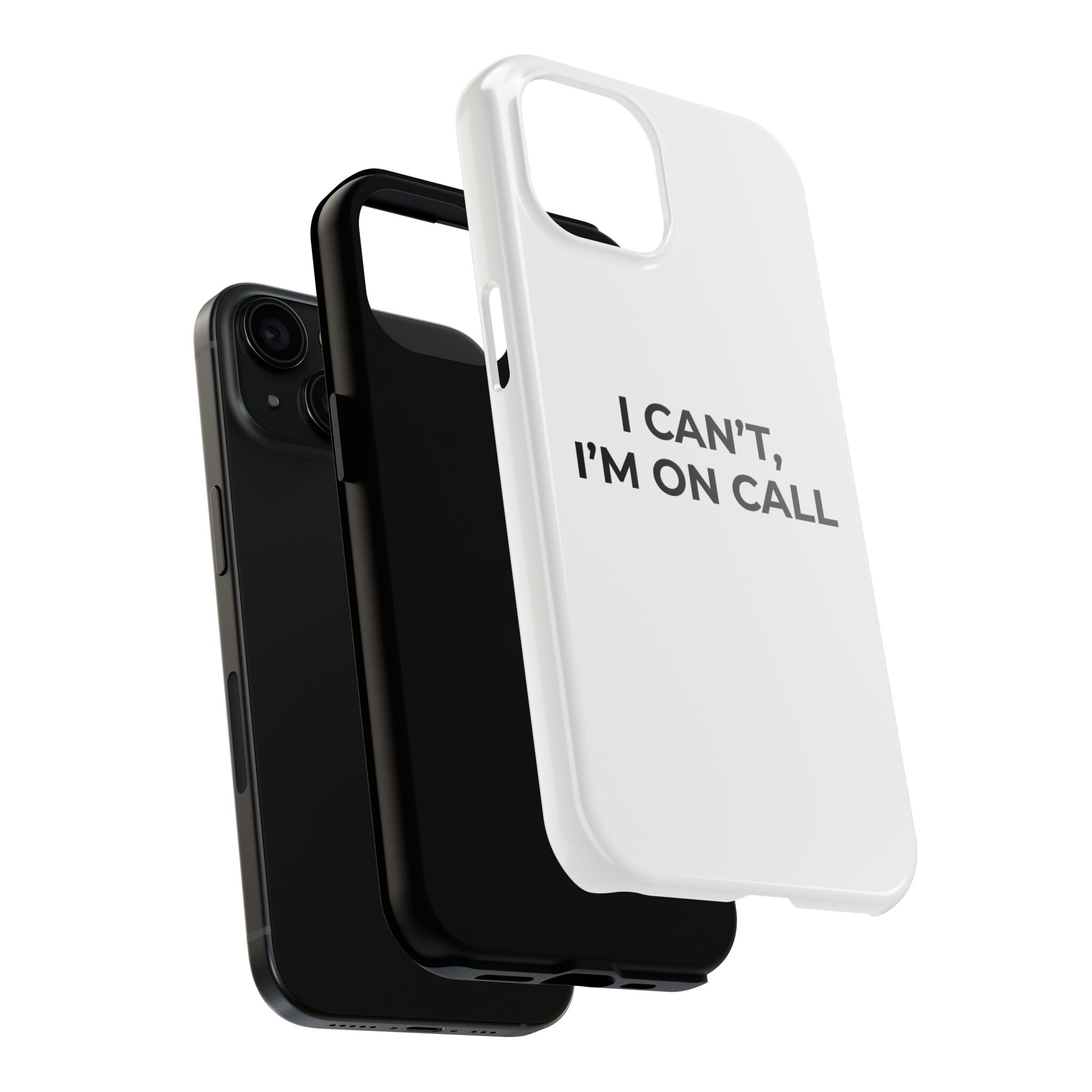 I CAN’T, I’M ON CALL: Phone Case