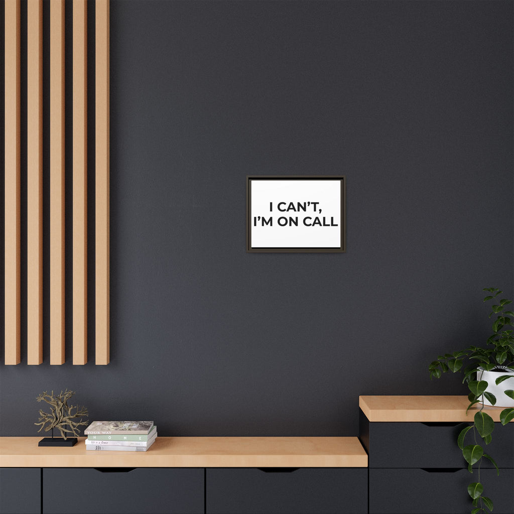 I CAN’T, I’M ON CALL: Framed Canvas – Modern Minimal Wall Decor