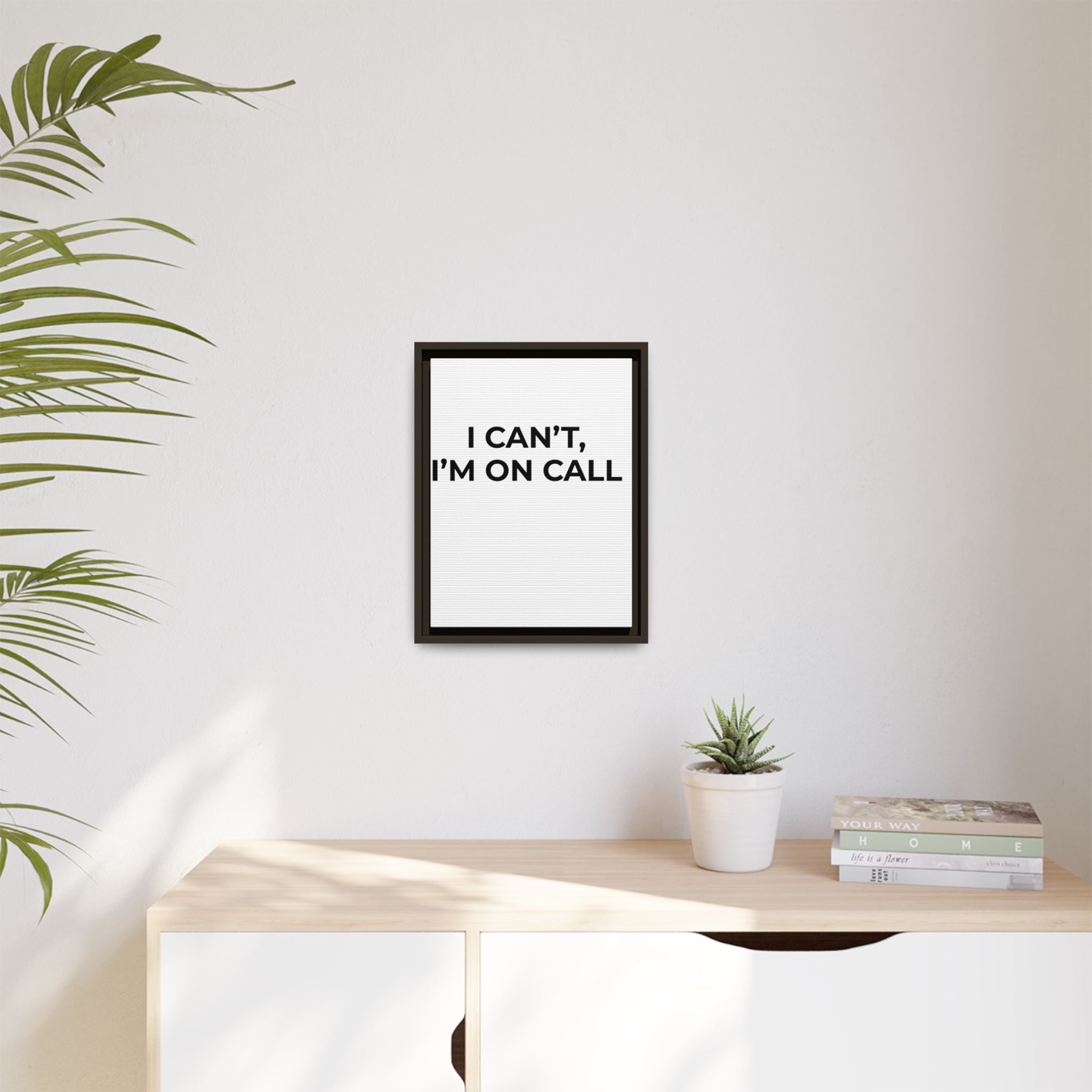 I CAN’T, I’M ON CALL: Framed Canvas – Modern Minimal Wall Decor