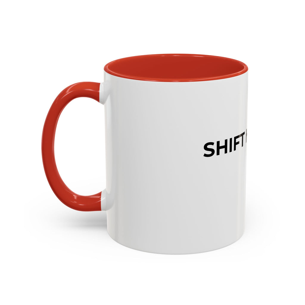 SHIFT HAPPENS: Coffee Mug (11/15oz)