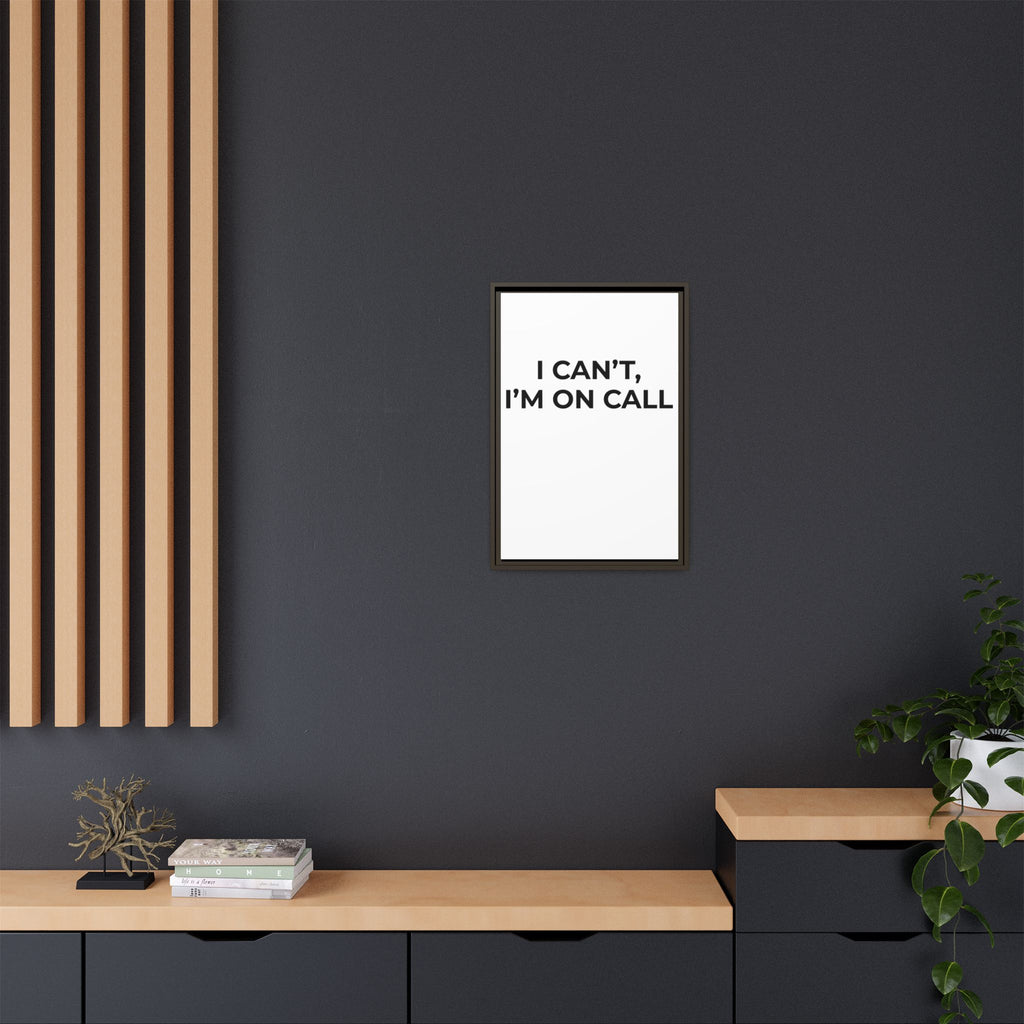 I CAN’T, I’M ON CALL: Framed Canvas – Modern Minimal Wall Decor