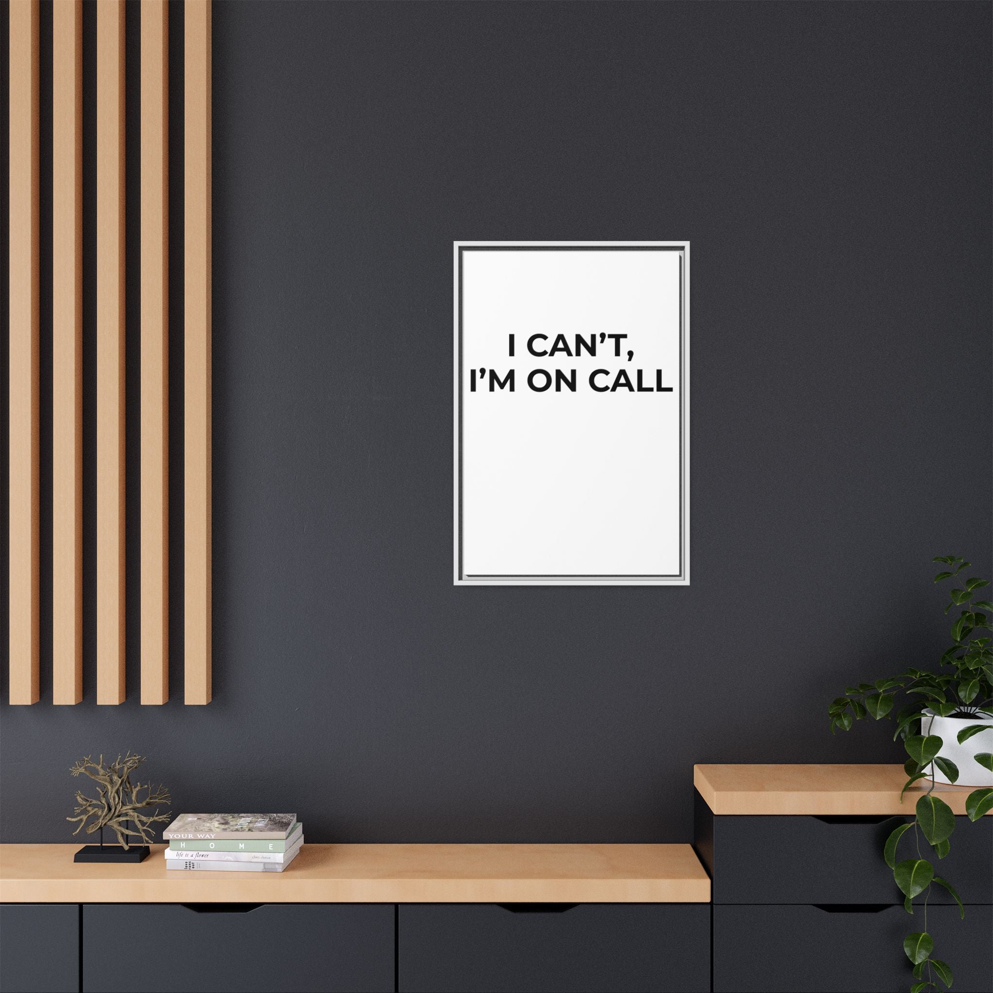 I CAN’T, I’M ON CALL: Framed Canvas – Modern Minimal Wall Decor