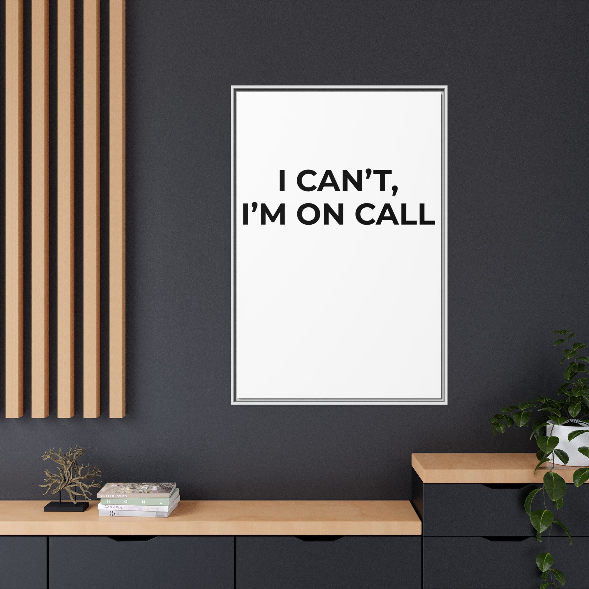 I CAN’T, I’M ON CALL: Framed Canvas – Modern Minimal Wall Decor