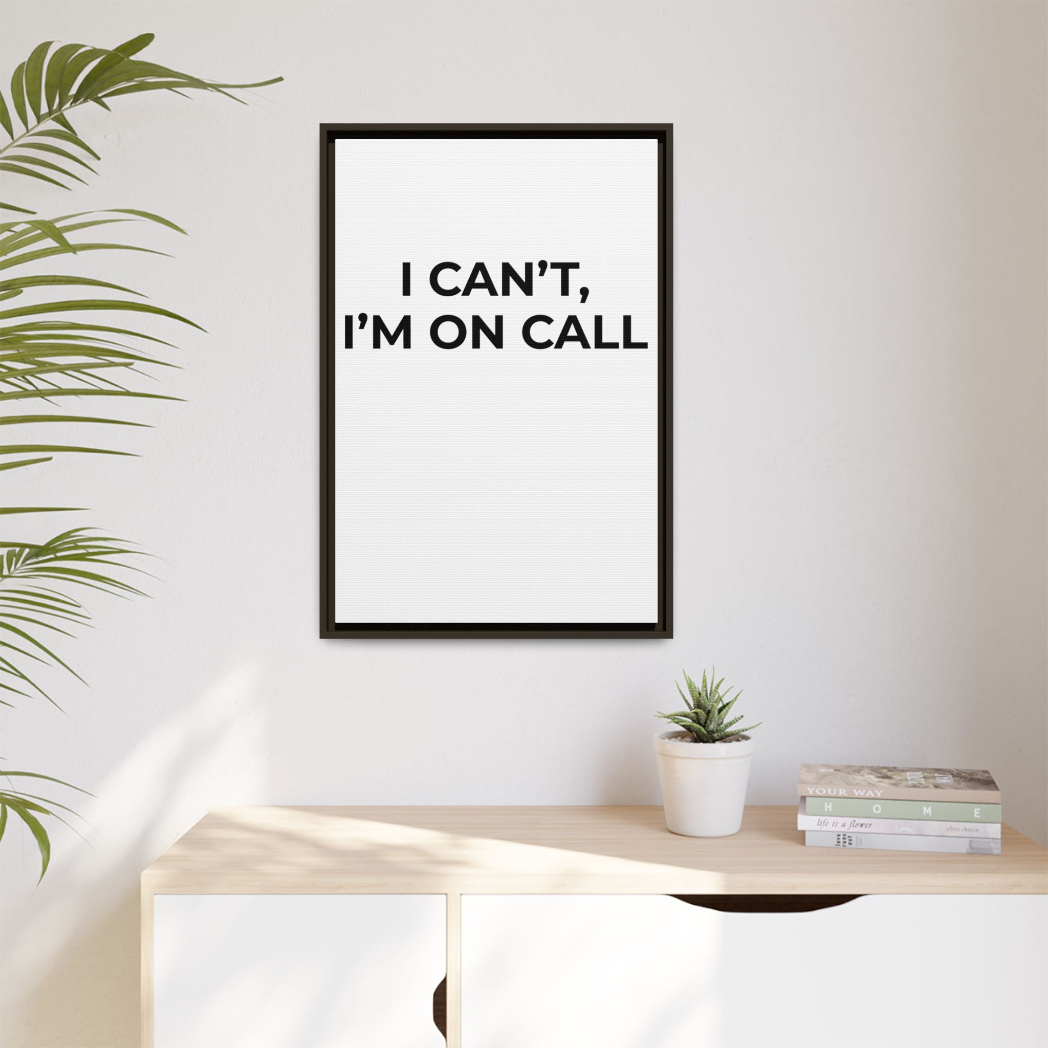 I CAN’T, I’M ON CALL: Framed Canvas – Modern Minimal Wall Decor