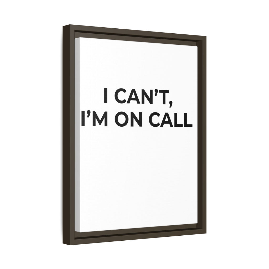 I CAN’T, I’M ON CALL: Framed Canvas – Modern Minimal Wall Decor