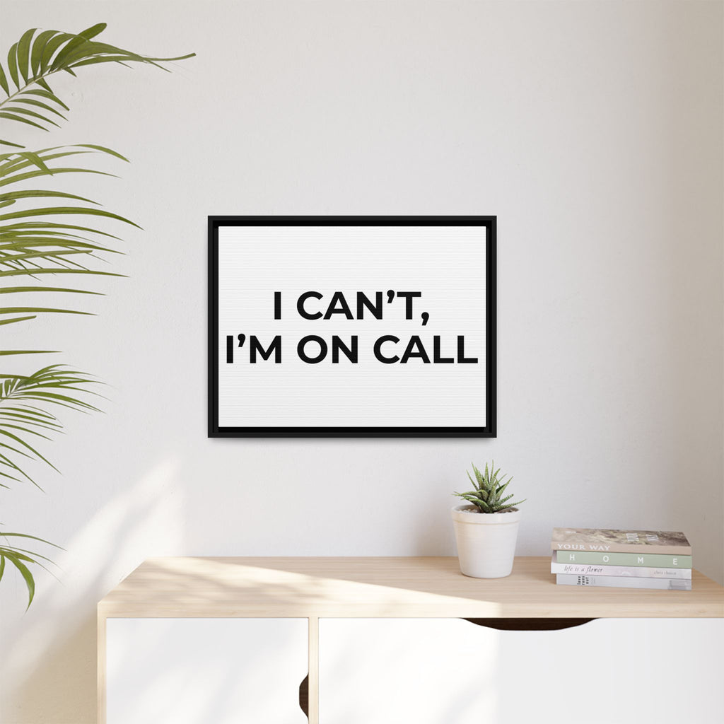 I CAN’T, I’M ON CALL: Framed Canvas – Modern Minimal Wall Decor