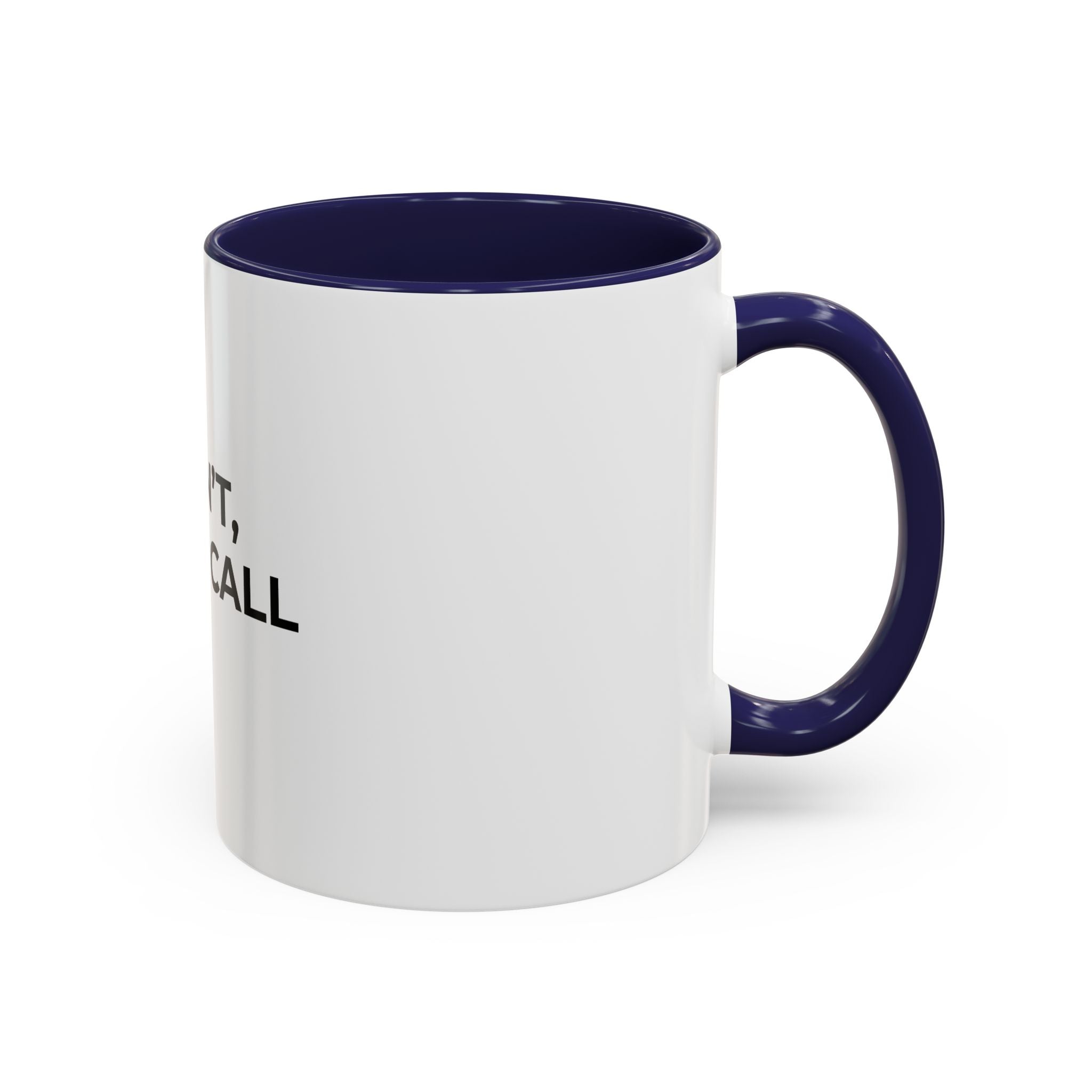 I CAN’T, I’M ON CALL: Coffee Mug (11/15oz)