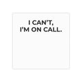 I CAN’T, I’M ON CALL:  Post-it Note