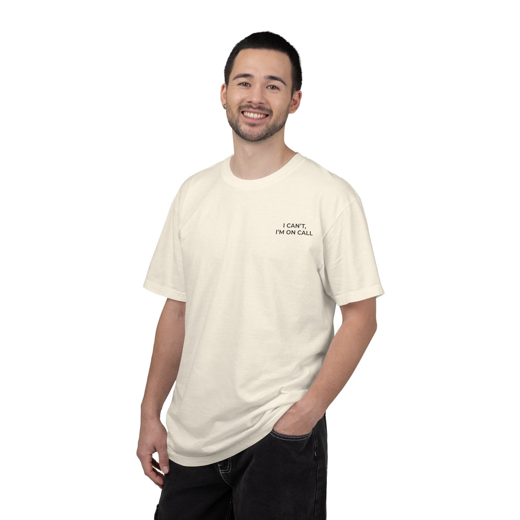 I CAN’T, I’M ON CALL: Left Chest Minimalist Tee