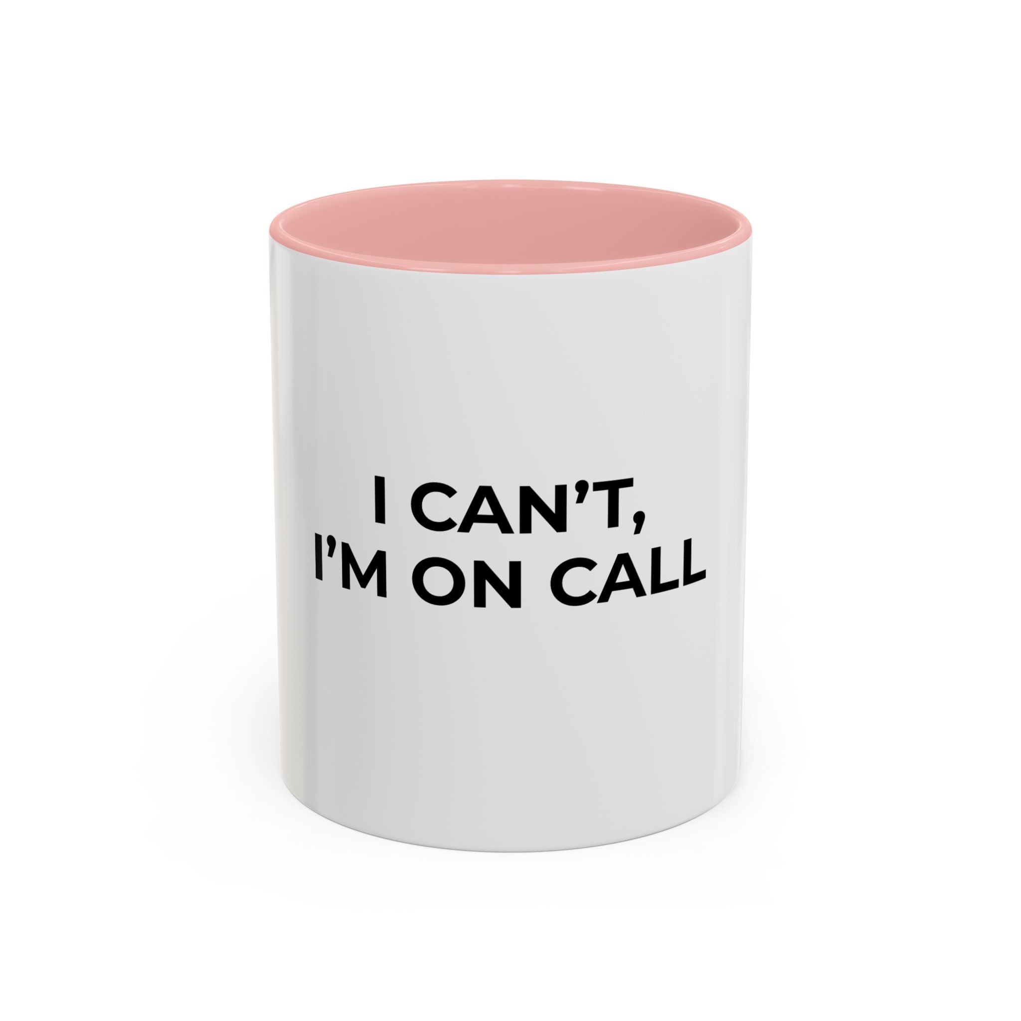 I CAN’T, I’M ON CALL: Coffee Mug (11/15oz)