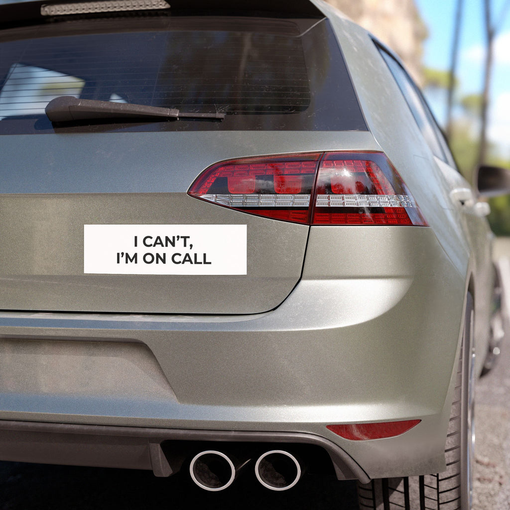 I CAN’T, I’M ON CALL: Weatherproof Car Magnet (Matte, 3 Sizes)