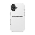 SHIFT HAPPENS: Phone Case