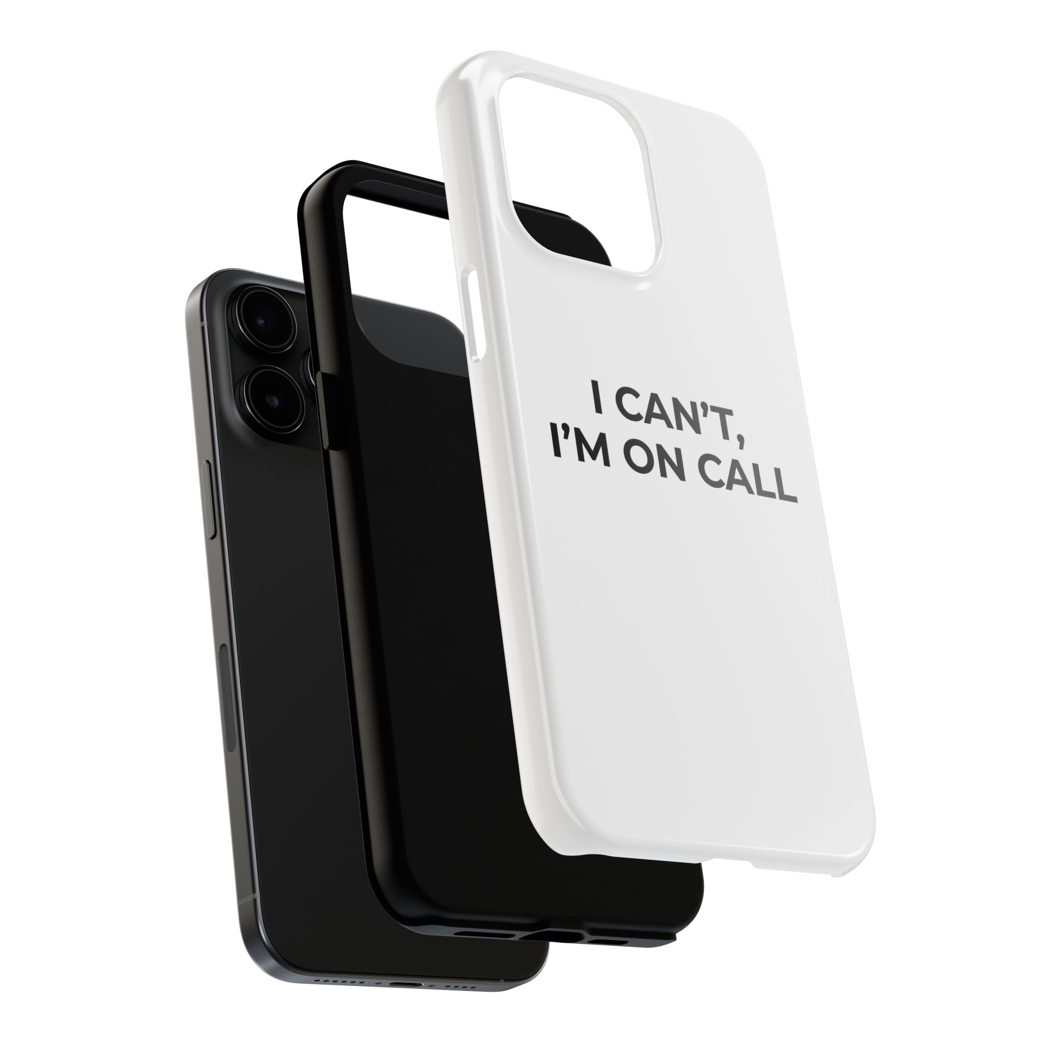 I CAN’T, I’M ON CALL: Phone Case