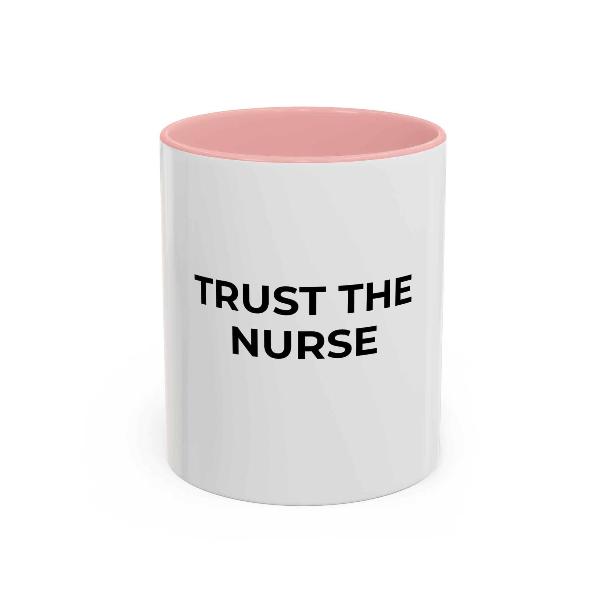 Funny Nurse Coffee Mug - "Trust the Nurse"