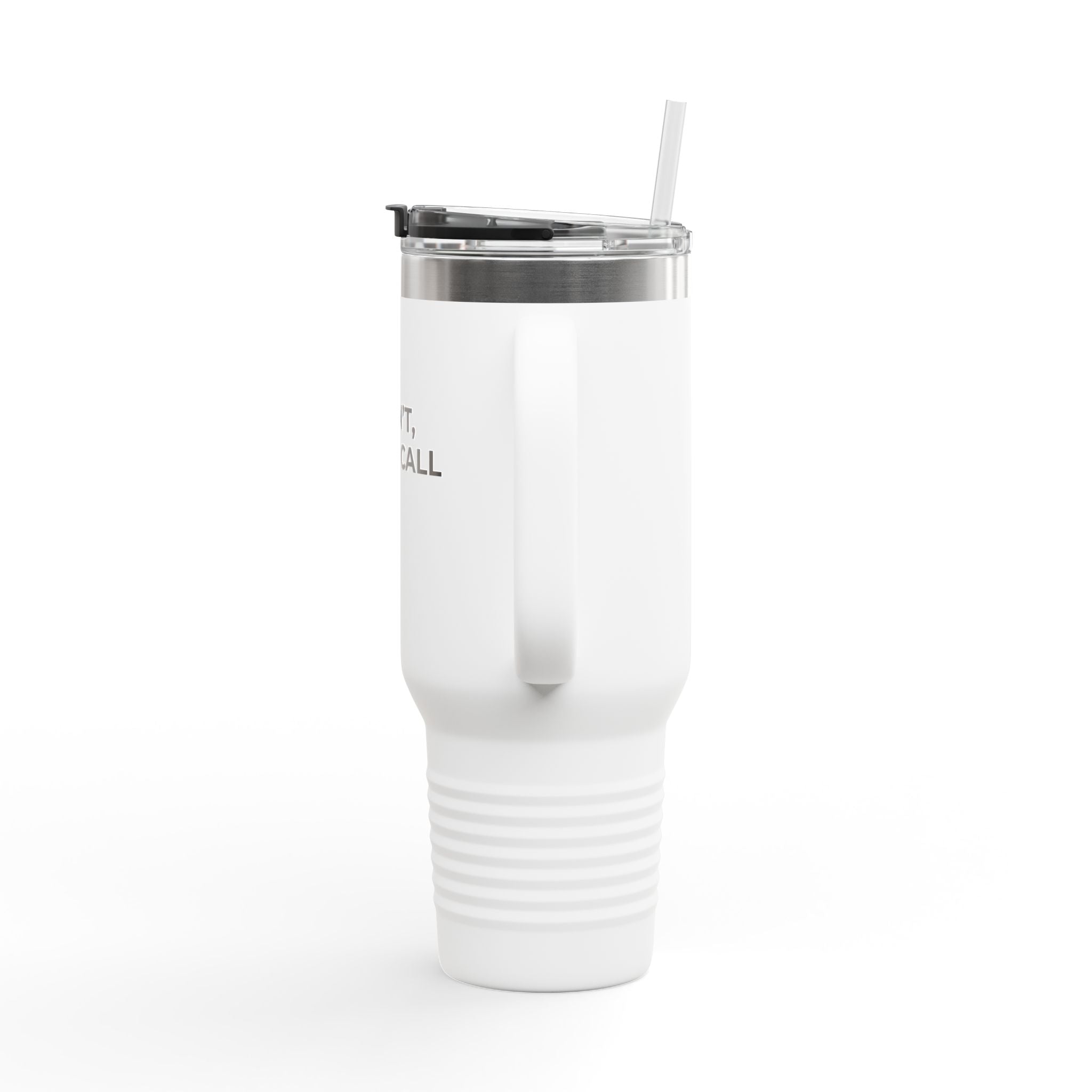 I CAN’T, I’M ON CALL: 40oz Tumbler - Insulated Travel Mug (Handle + Straw)