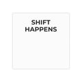 SHIFT HAPPENS: Post-it Note