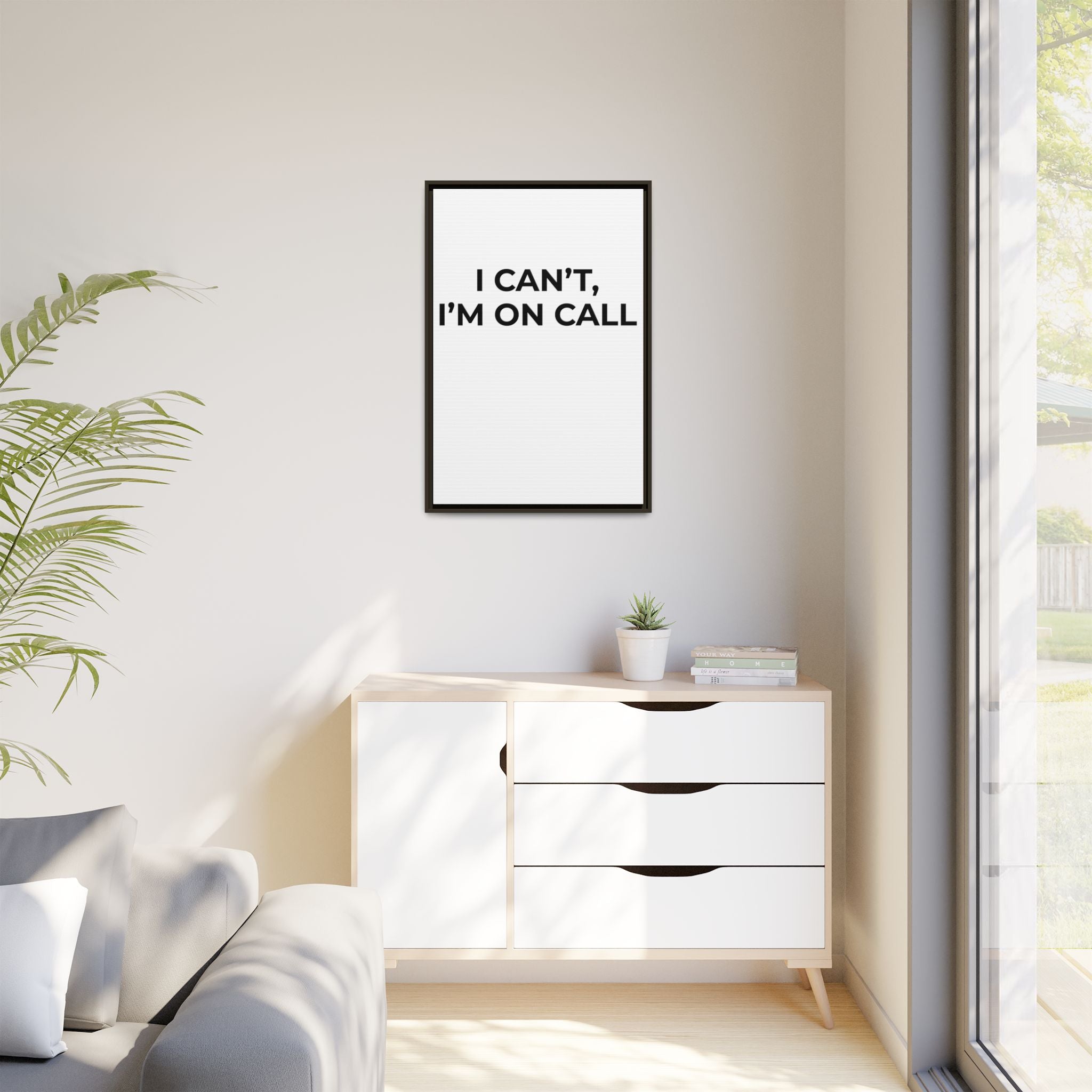 I CAN’T, I’M ON CALL: Framed Canvas – Modern Minimal Wall Decor
