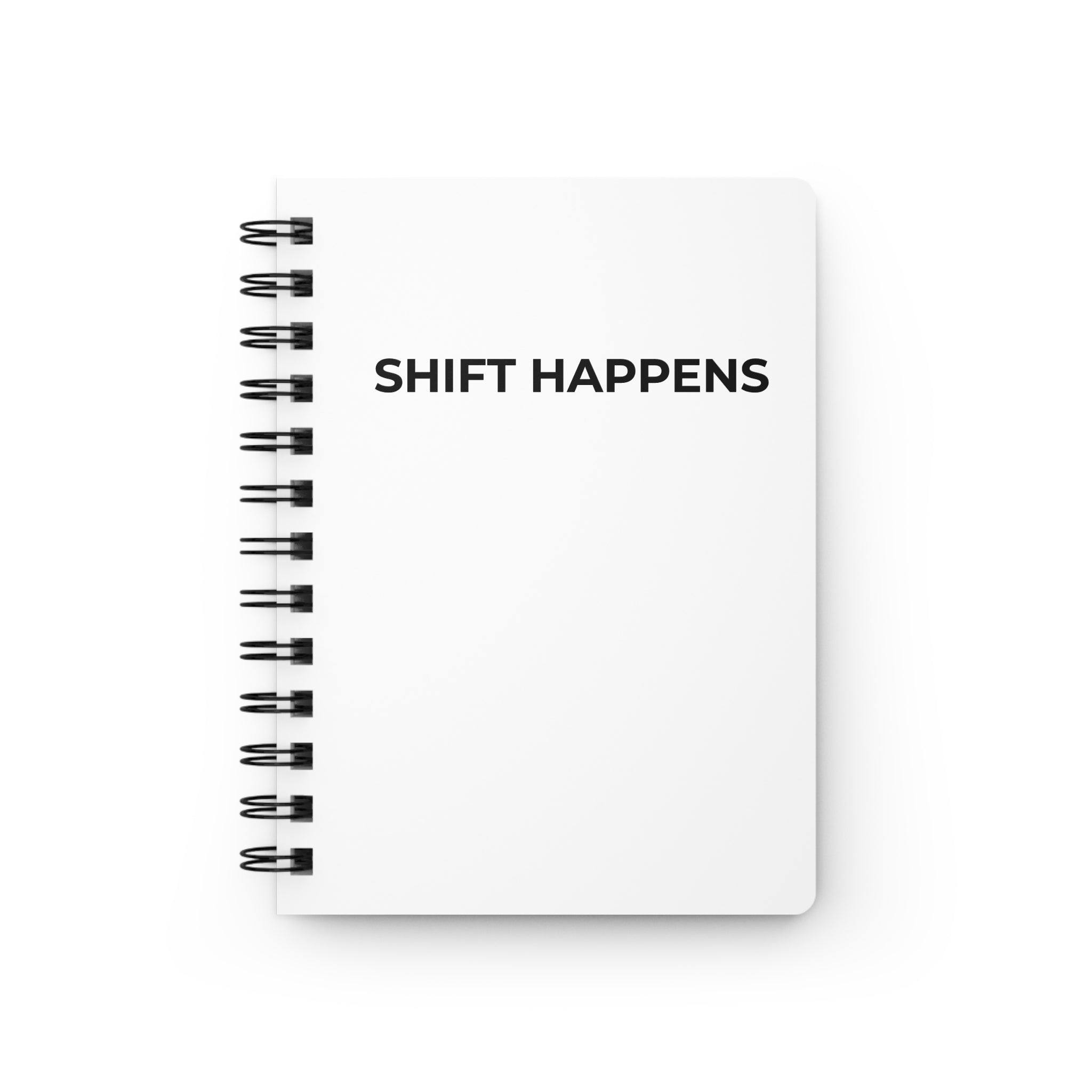SHIFT HAPPENS: Spiral Journal (Glossy Cover)