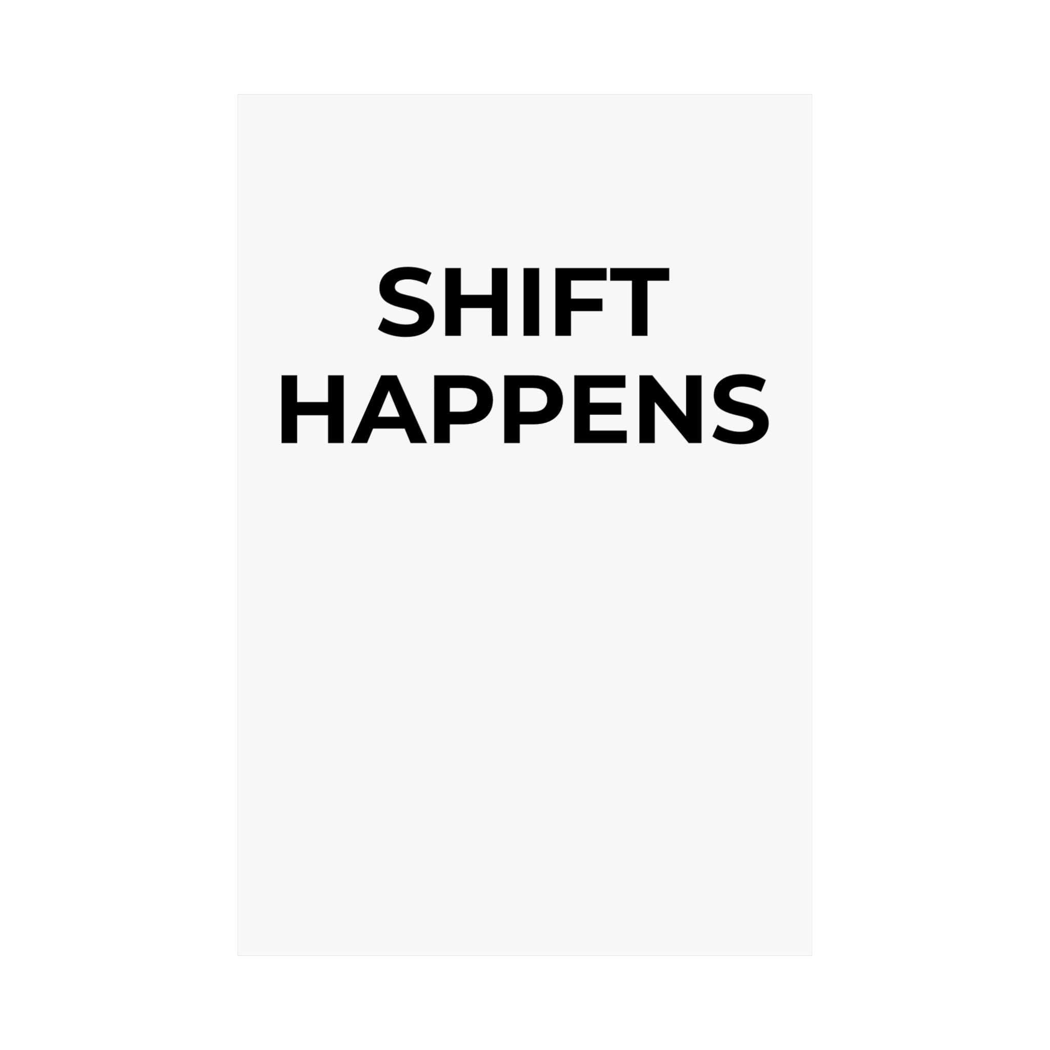 SHIFT HAPPENS: Matte Poster — Minimalist Wall Art