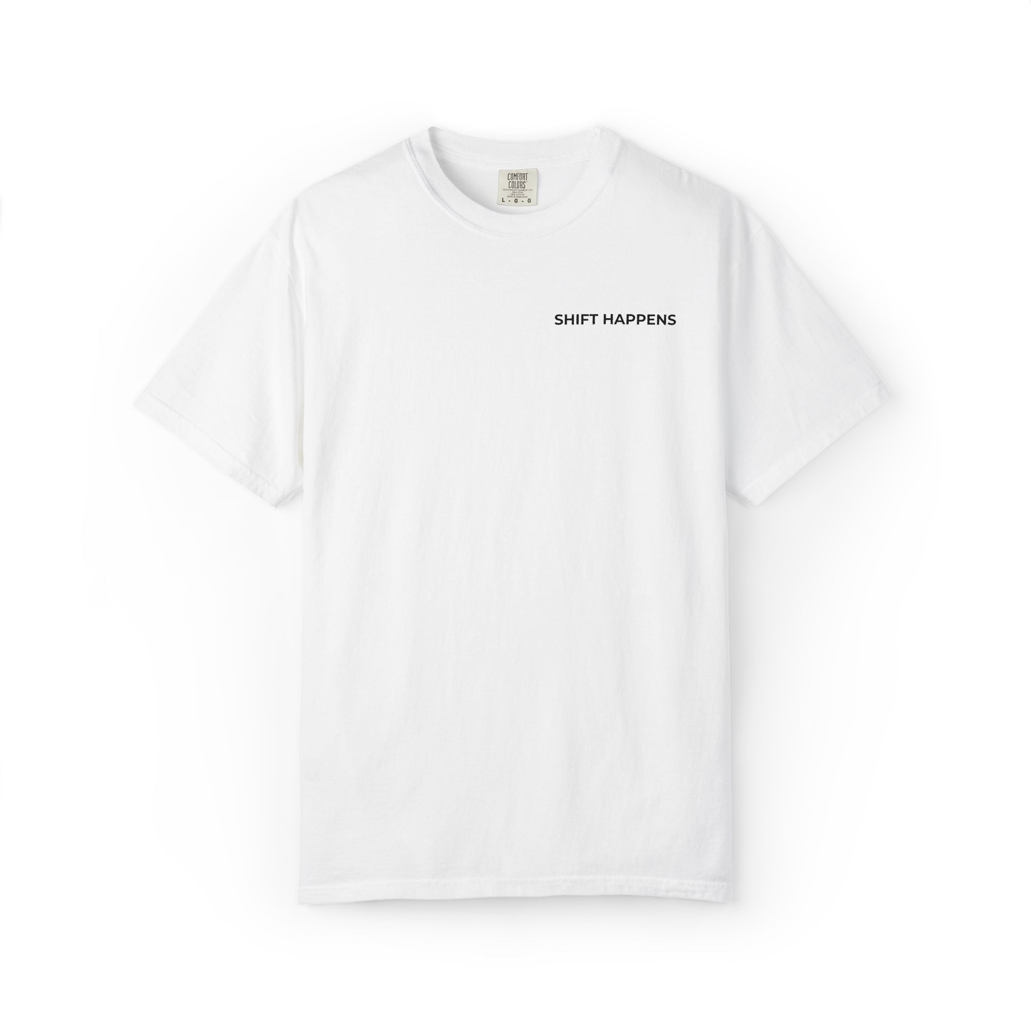 SHIFT HAPPENS: Left Chest Minimalist Tee