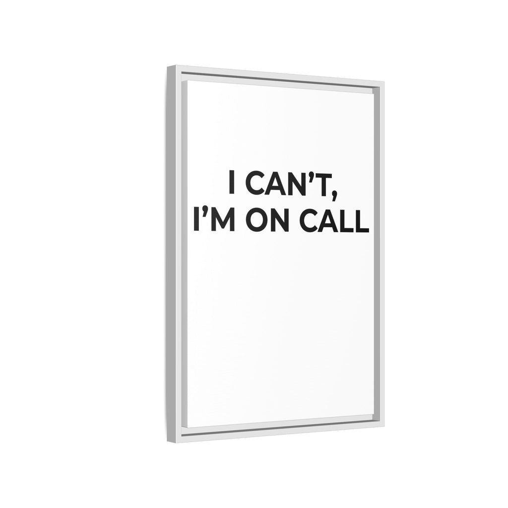 I CAN’T, I’M ON CALL: Framed Canvas – Modern Minimal Wall Decor