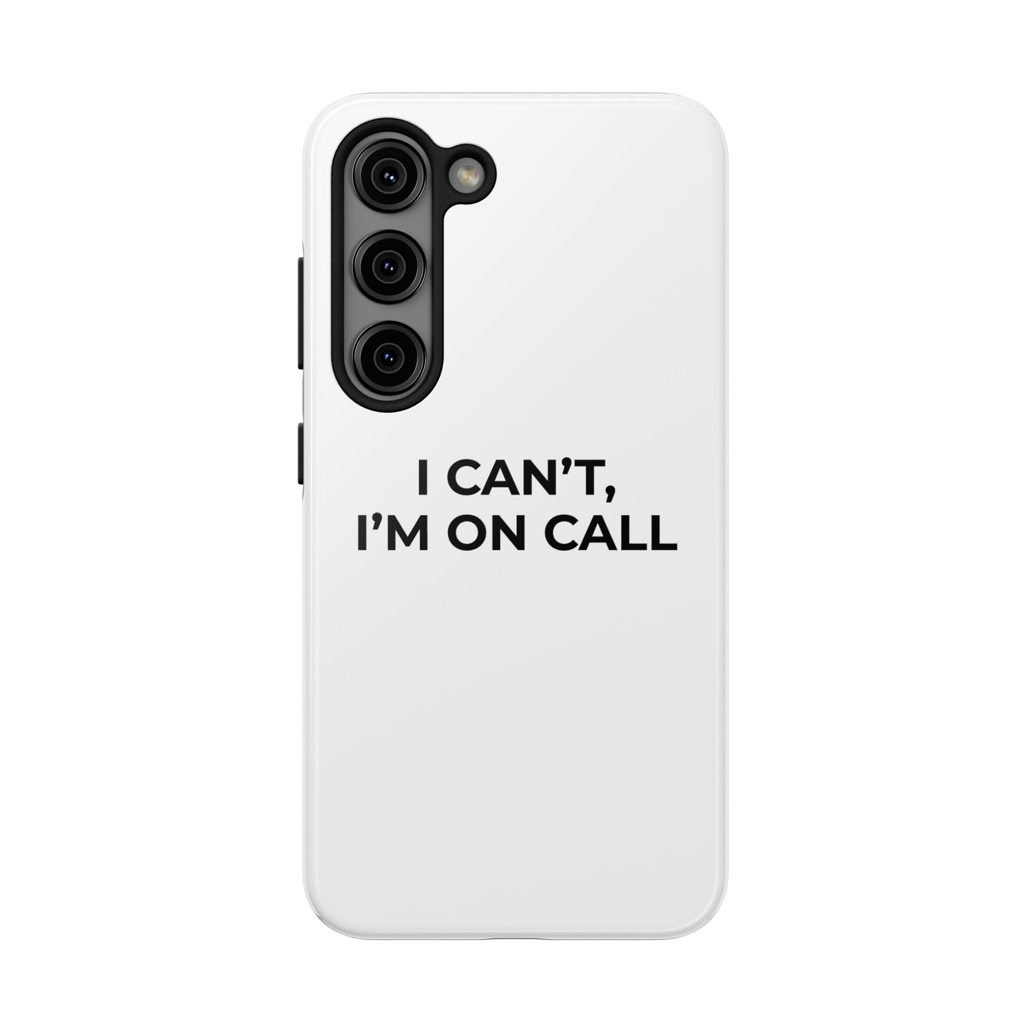 I CAN’T, I’M ON CALL: Phone Case