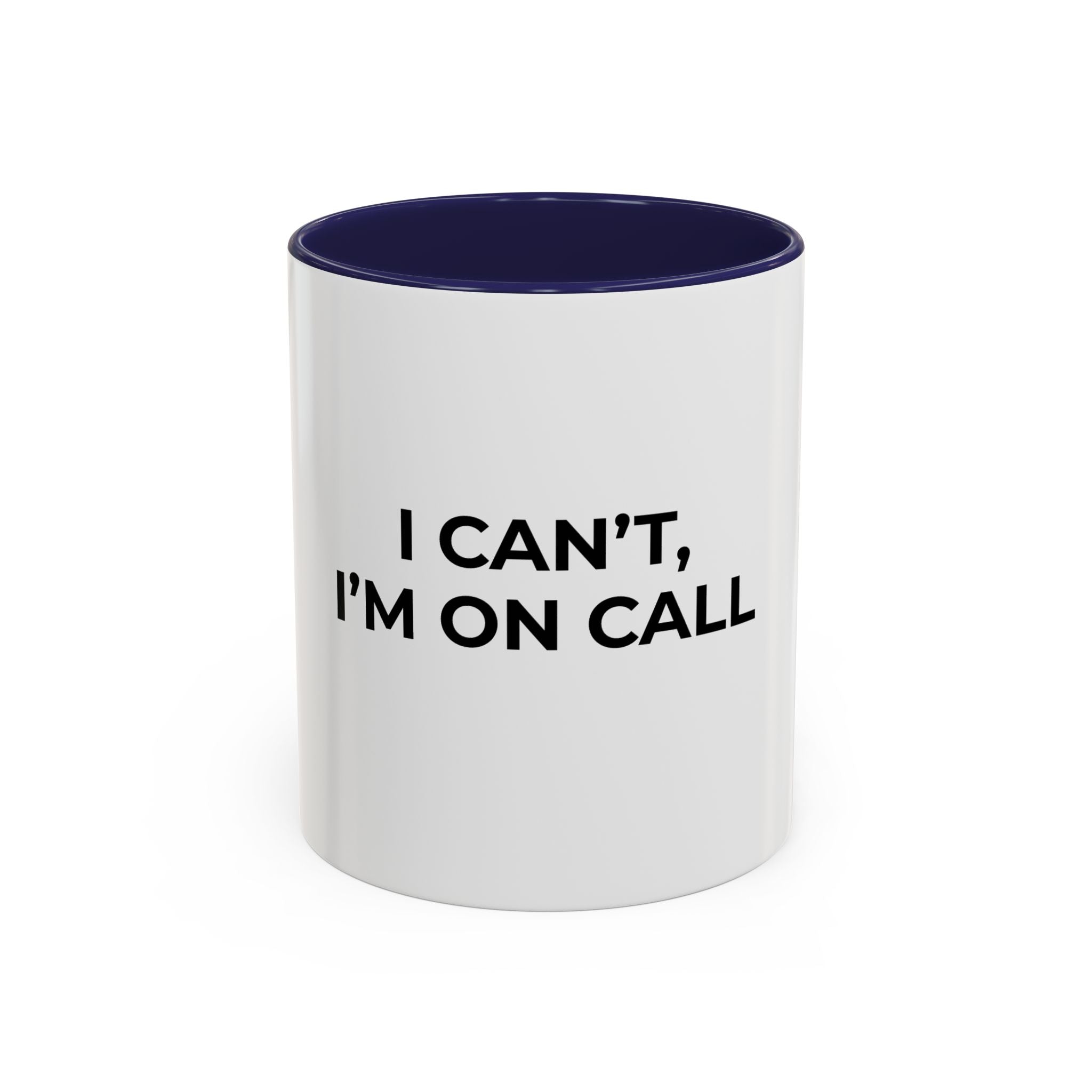 I CAN’T, I’M ON CALL: Coffee Mug (11/15oz)