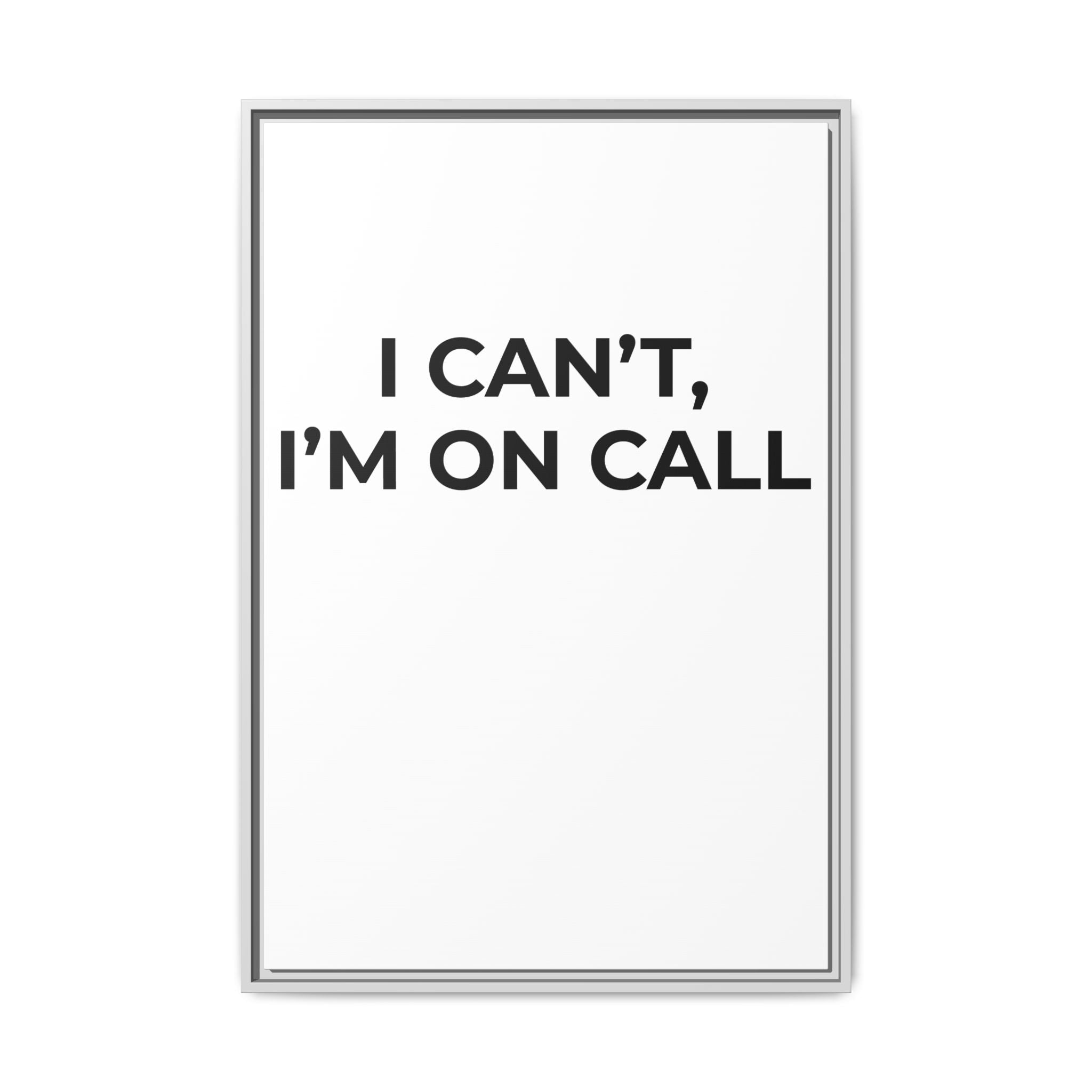 I CAN’T, I’M ON CALL: Framed Canvas – Modern Minimal Wall Decor